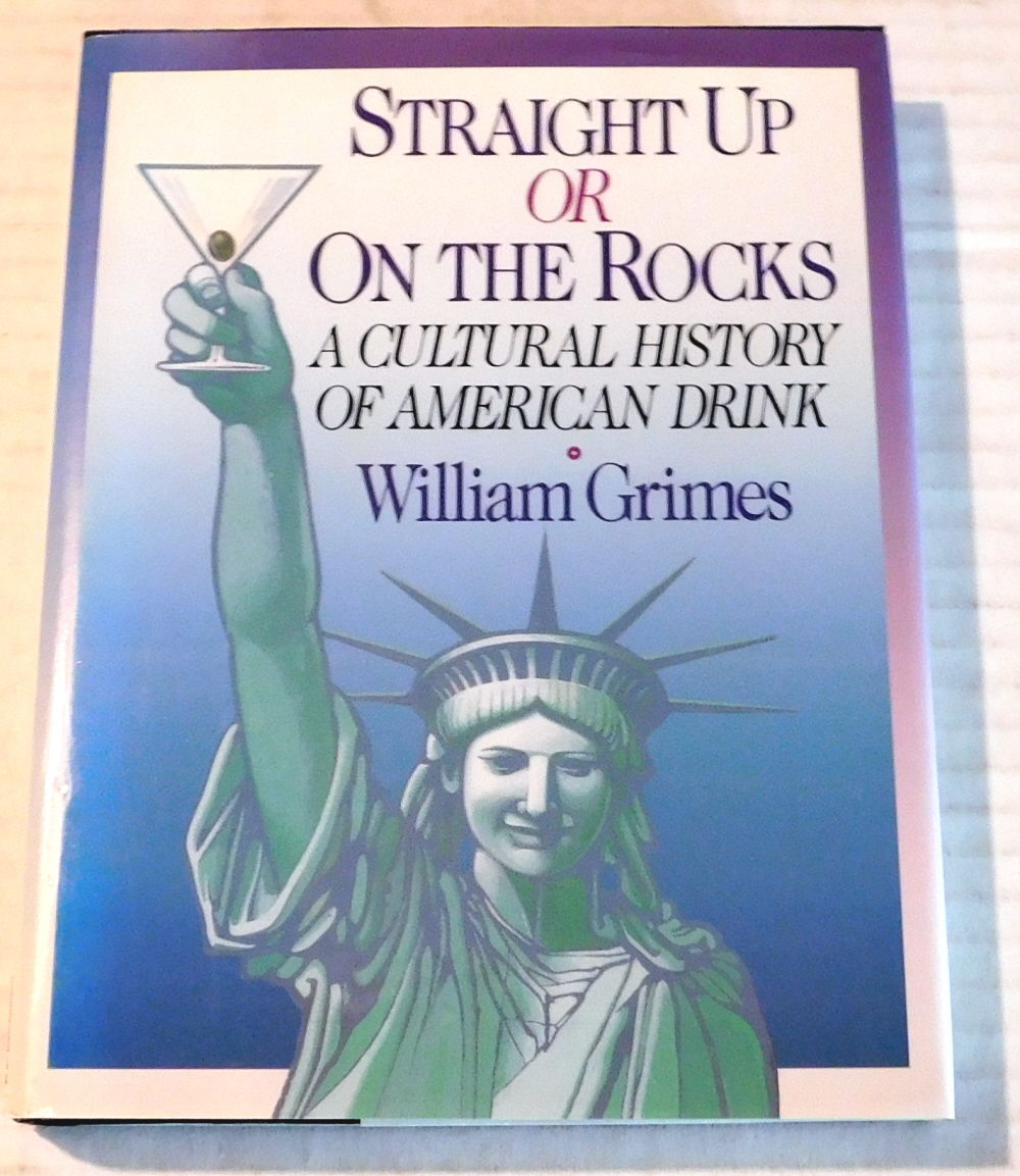 STRAIGHT UP OR ON THE ROCKS. A Cultural History of American Drink.