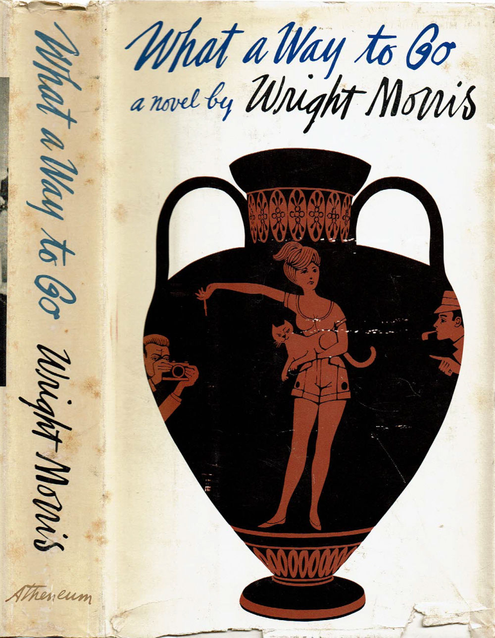 Morris, Wright. - What a Way to Go.