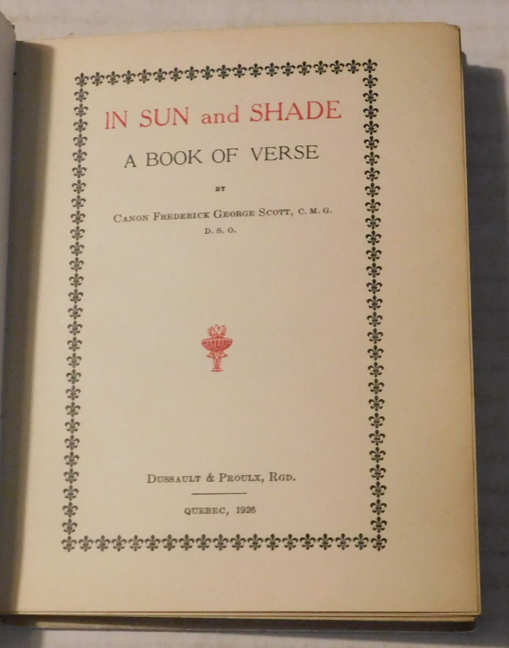 IN SUN AND SHADE: A BOOK OF VERSE by Canon Frederick George Scott, C.M.G. D.S.O. [INSCRIBED & SIGNED by FREDERICK GEORGE SCOTT to his friend, the Royal Navy Officer Reginald Tupper].