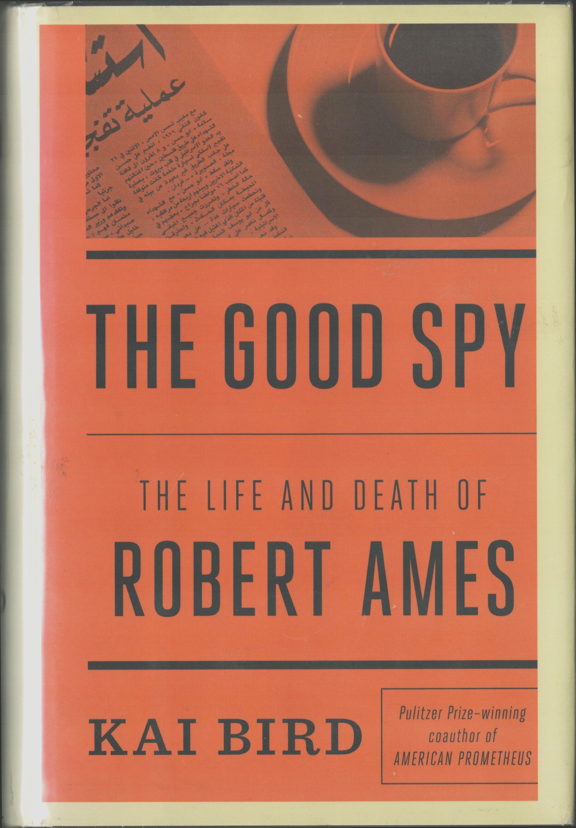The Good Spy. The Life and Death of Robert Ames