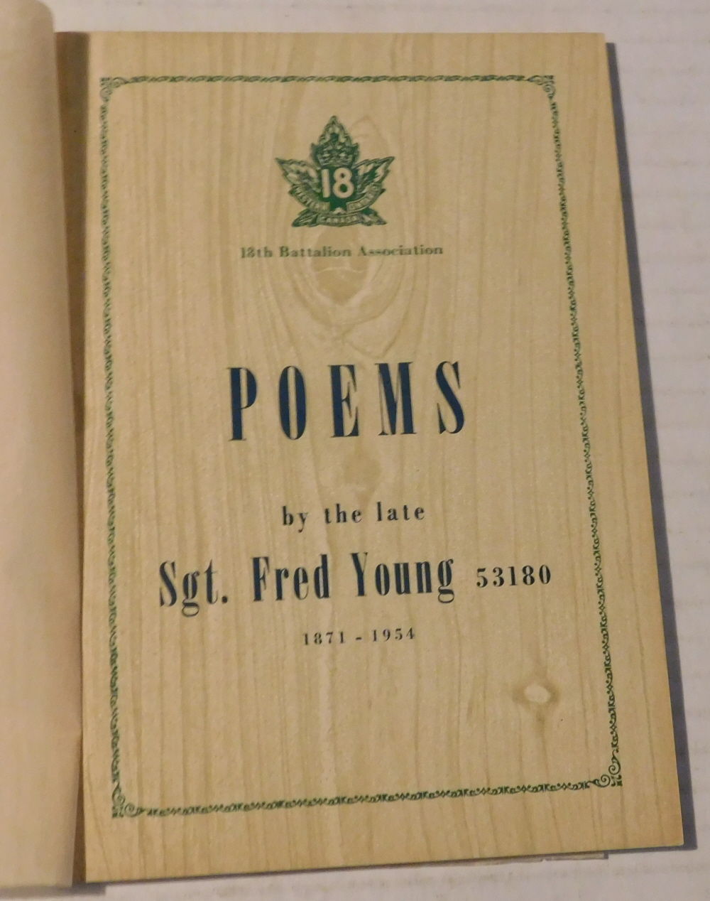 POEMS BY THE LATE SGT. FRED YOUNG, 53180, 1871-1954. [Poet Laureate of the 18th Battalion].