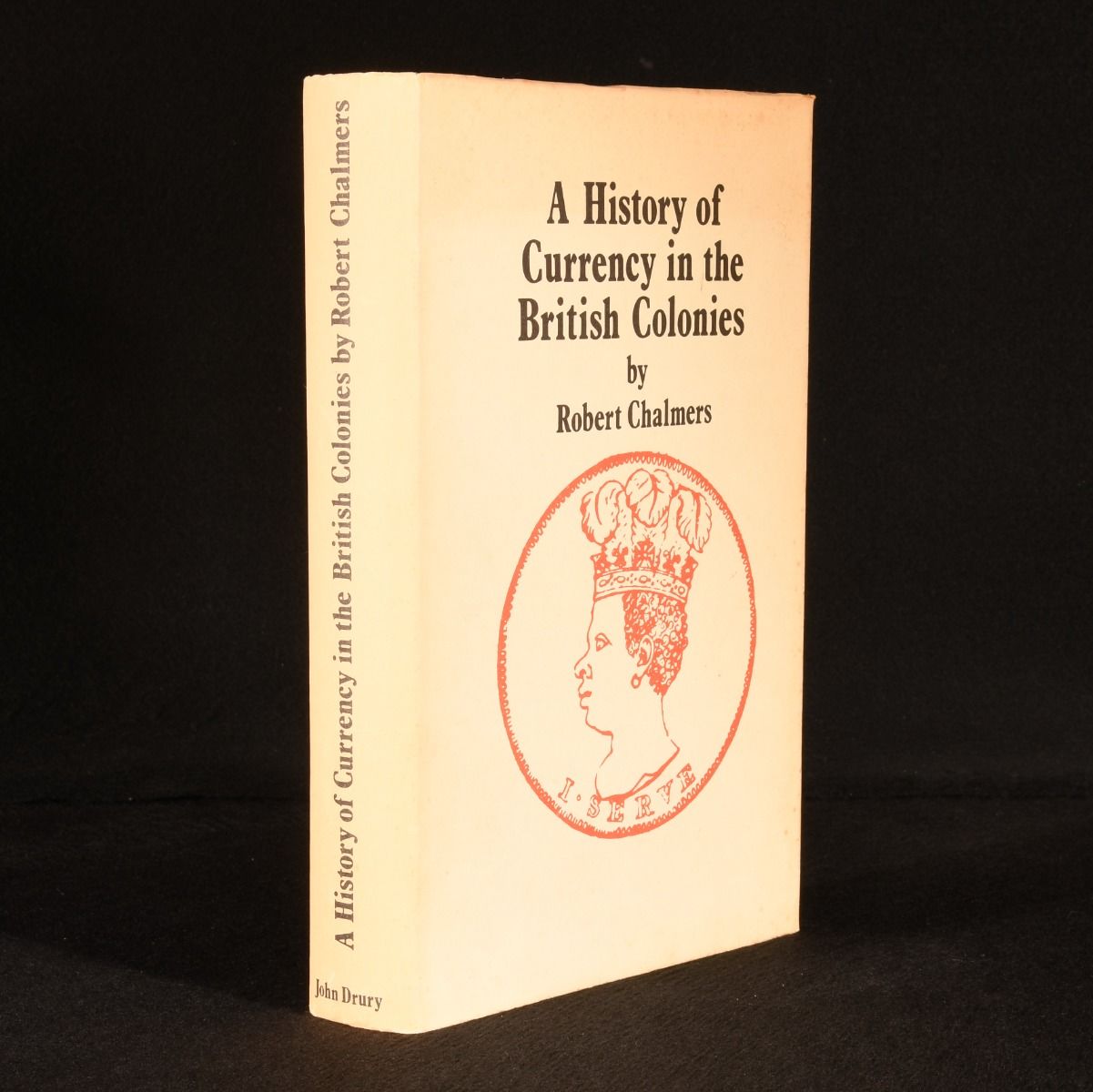 Robert Chalmers - A History of Currency in the British Colonies