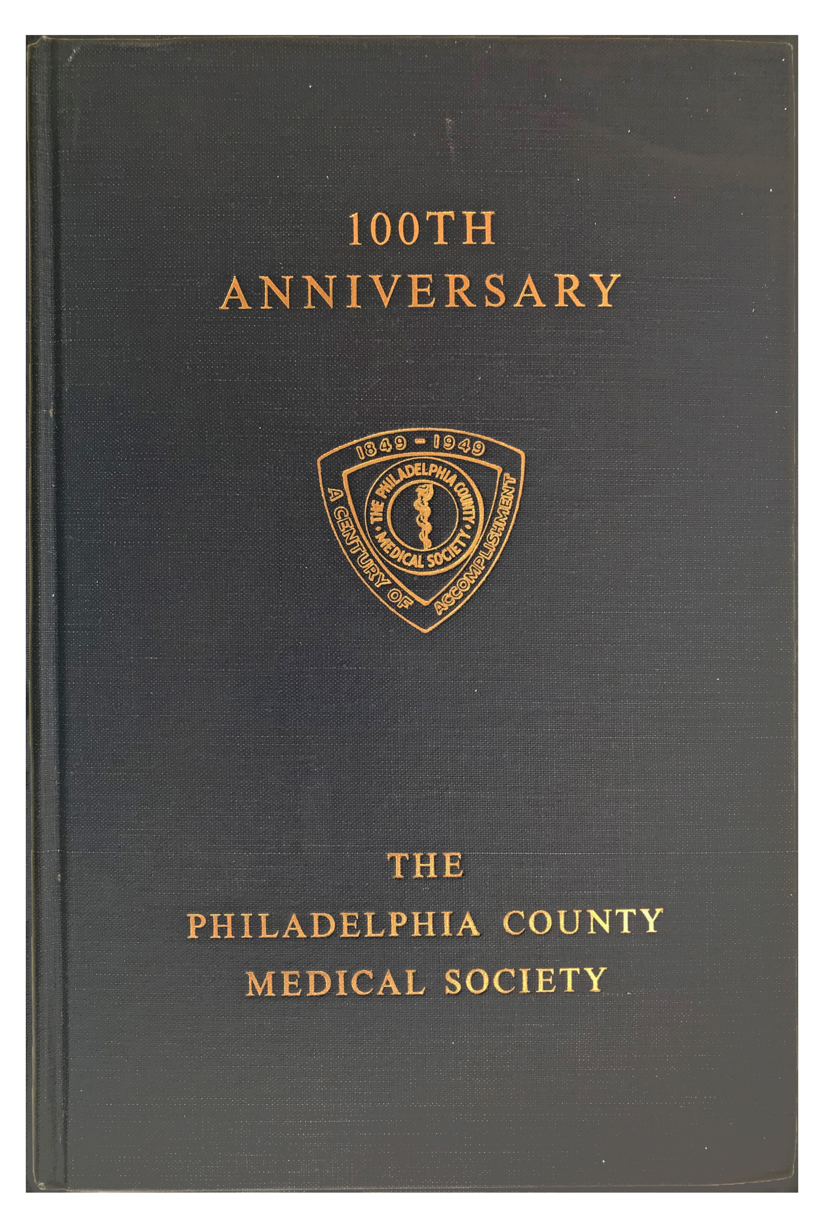 100th Anniversary. Philadelphia County Medical Society 1849-1949.