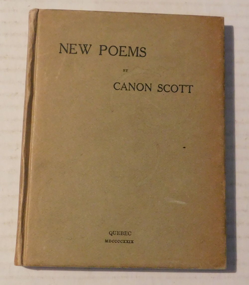 NEW POEMS by Frederick George Scott (Late Senior Chaplain, 1st Canadian Division C.E.F.). [INSCRIBED & SIGNED by FREDERICK GEORGE SCOTT].