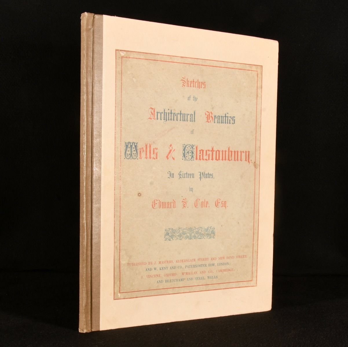Edward S. Cole - Sketches of the Architectural Beauties of Wells & Glastonbury in Sixteen Plates