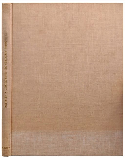 Some Apostles of Physiology; Being an Account of Their Lives and Labours That Have Contributed to the Advancement of the Healing Art as Well as to the Prevention of Disease.