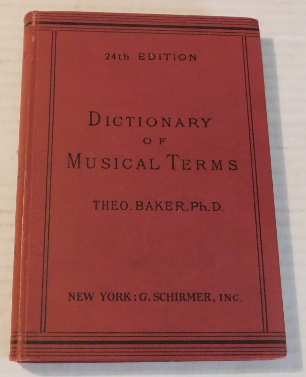 A DICTIONARY OF MUSICAL TERMS. Containing upwards of 9,000 English, French, German, Italian and Greek words and phrases used in the art and science of music, carefully defined, and with the accent of the foreign words marked; preceded by rules for the pronunciation of Italian, German and French. Wit