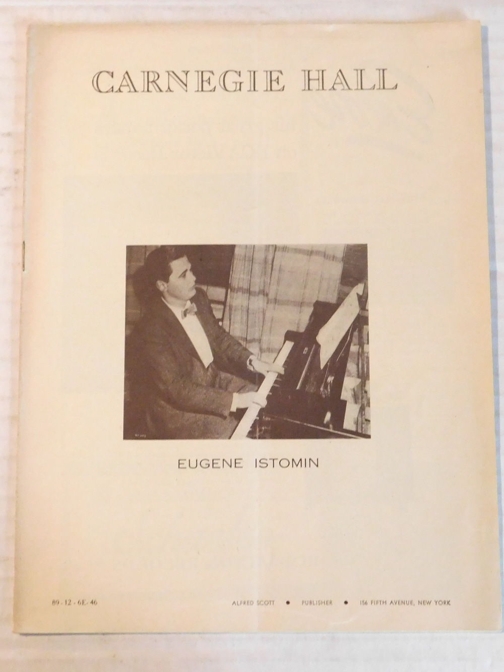 ORIGINAL EUGENE ISTOMIN CARNEGIE HALL PROGRAM: Season 1946-1947: Friday Evening, December 6th, at 8:30 o'clock EUGENE ISTOMIN, PIANIST.