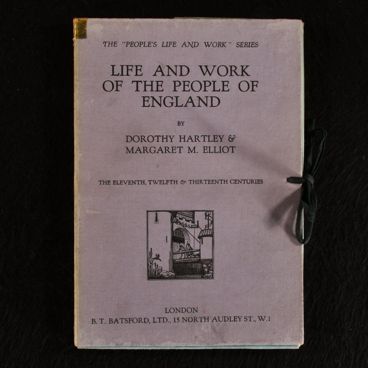 Dorothy Hartley; Margaret M. Elliot - Life and Work of the People of England a Pictorial Record from Contemporary Sources the Eleventh to Thirteenth Centuries