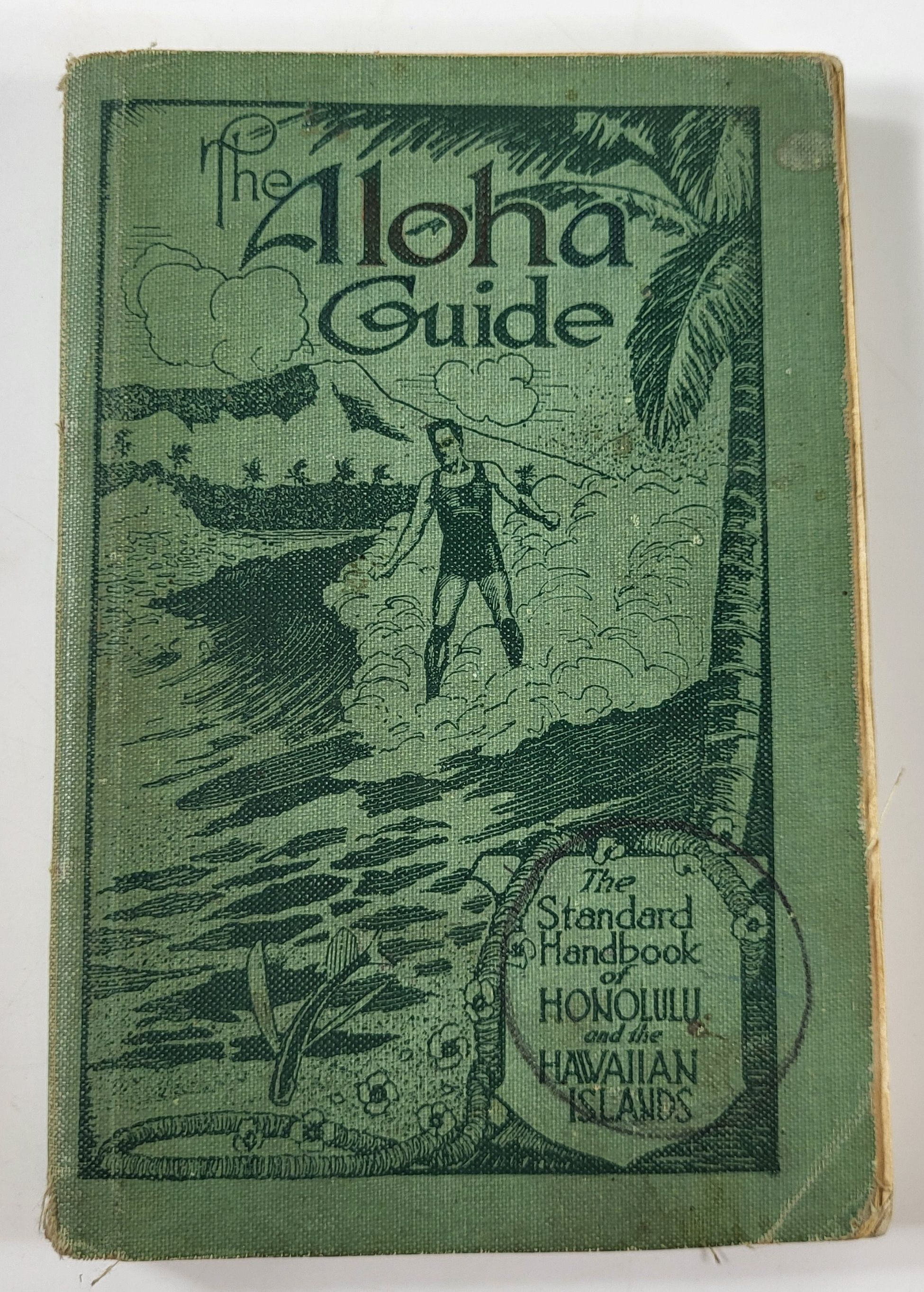 The Aloha Guide: The Standard Handbook of Honolulu and the Hawaiian Islands. For Travelers and Residents, with a Historical Resume, Illustrations and Maps