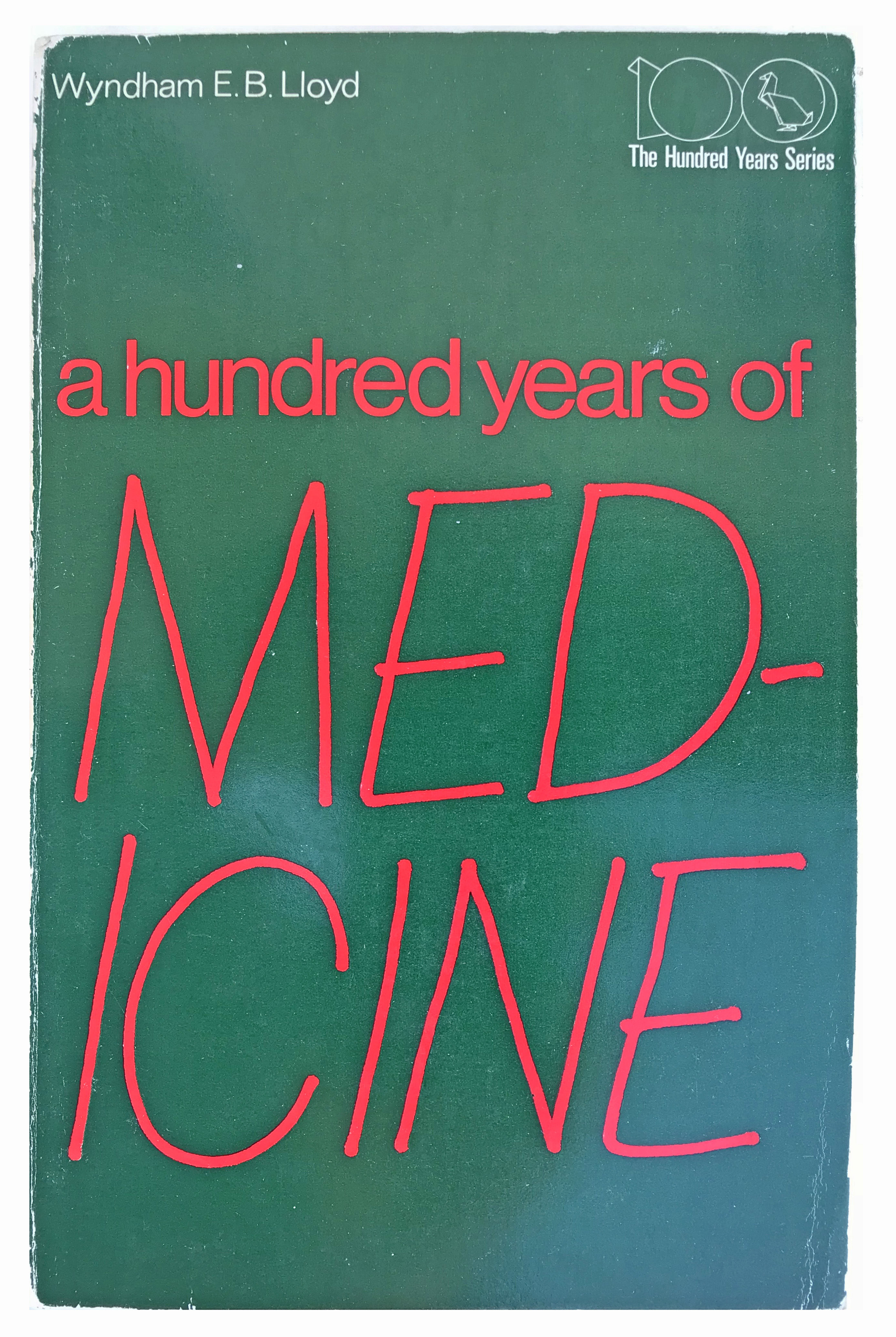 A Hundred Years of Medicine.