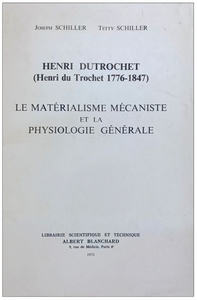 Henri Dutrochet (Henri Du Trochet 1776-1847). Le Materialisme Mecaniste et La Physiologie Generale.