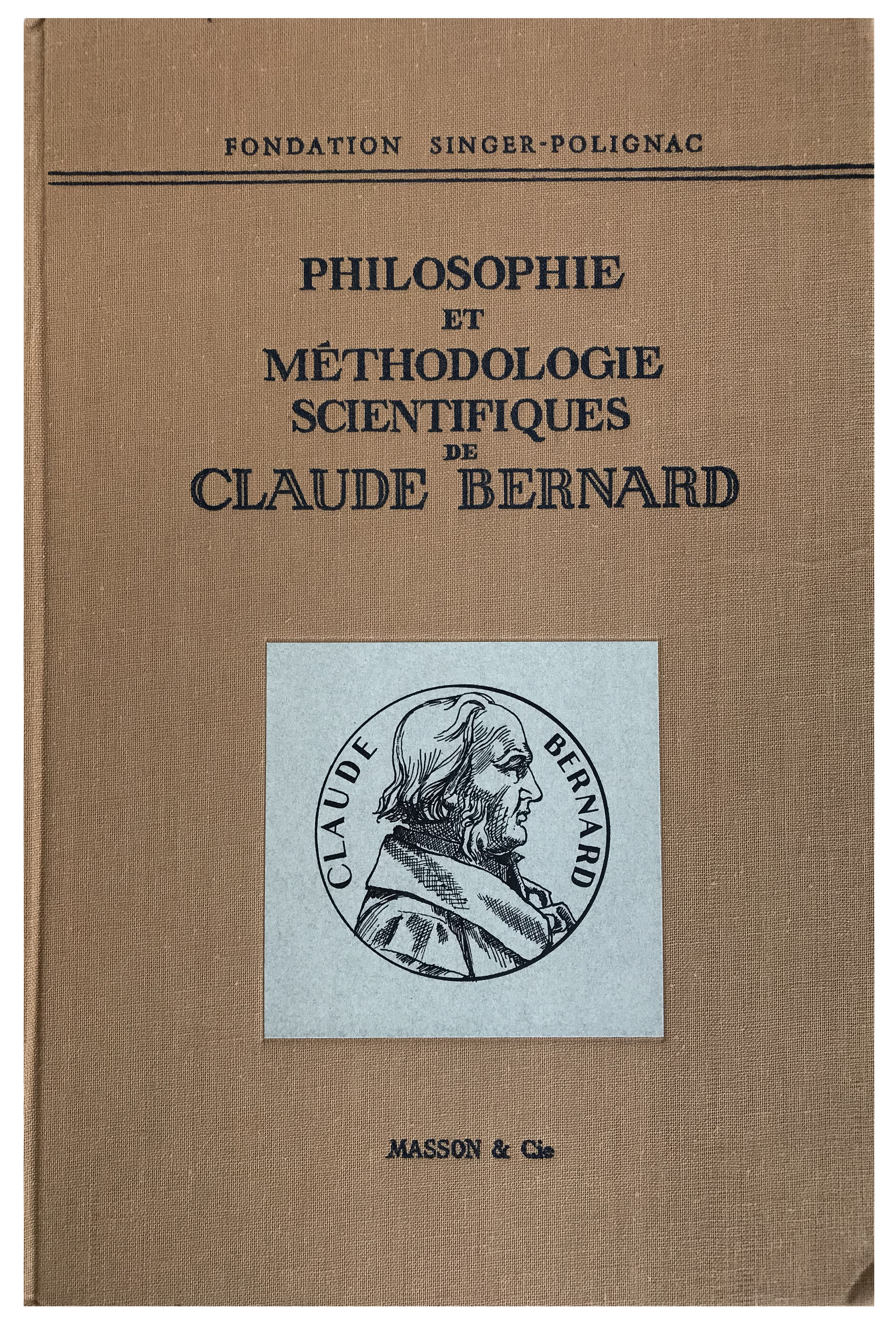 Philosophie et methodologie scientifiques de Claude Bernard: colloque international organise pour la celebration de la publication de 