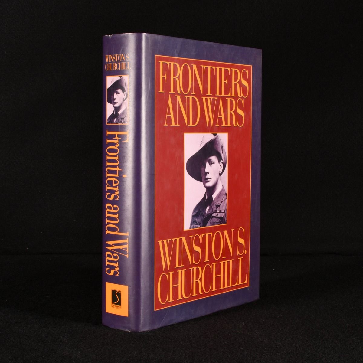 Winston S Churchill - Frontiers and Wars: His Four Early Books Covering His Life As Soldier and War Correspondent
