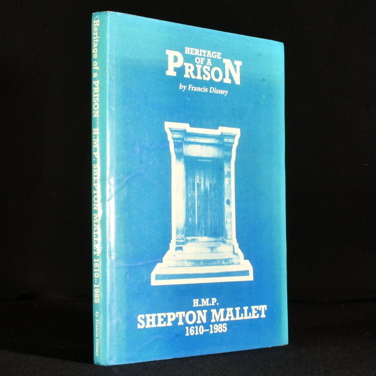 Francis Disney; Donald L. Long - Heritage of a Prison H.M. P. Shepton Mallet 1610-1985