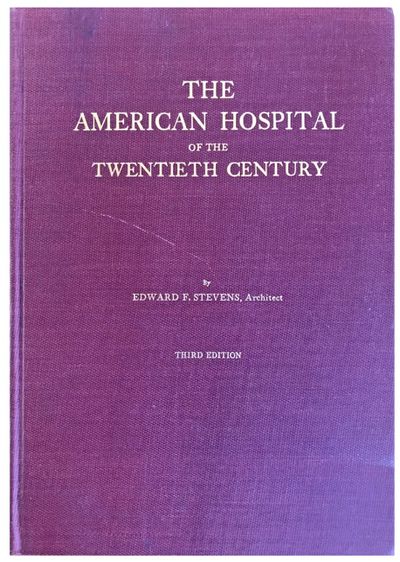 The American Hospital in the Twentieth Century; A Treatise on the Development of Medical Institutions, Both in Europe and in America, Since the Beginning of the Present Century. Second revised edition.