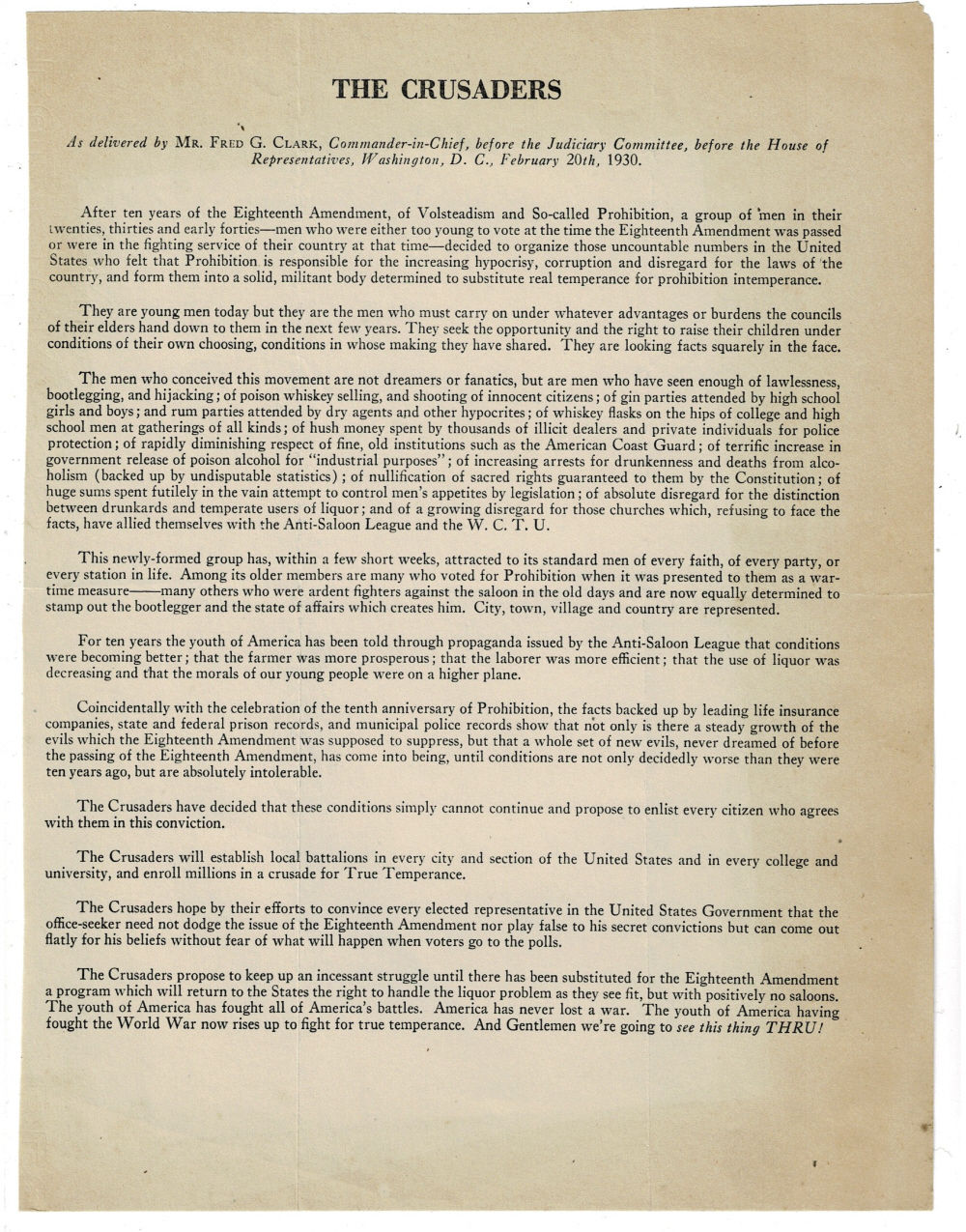 THE CRUSADERS. As delivered by Mr. Fred G. Clark, Commander-in-Chief, before the Judiciary Committee, before the House of Representatives, Washington, D.C., February 20th, 1930. (Repeal of alcohol prohibition).