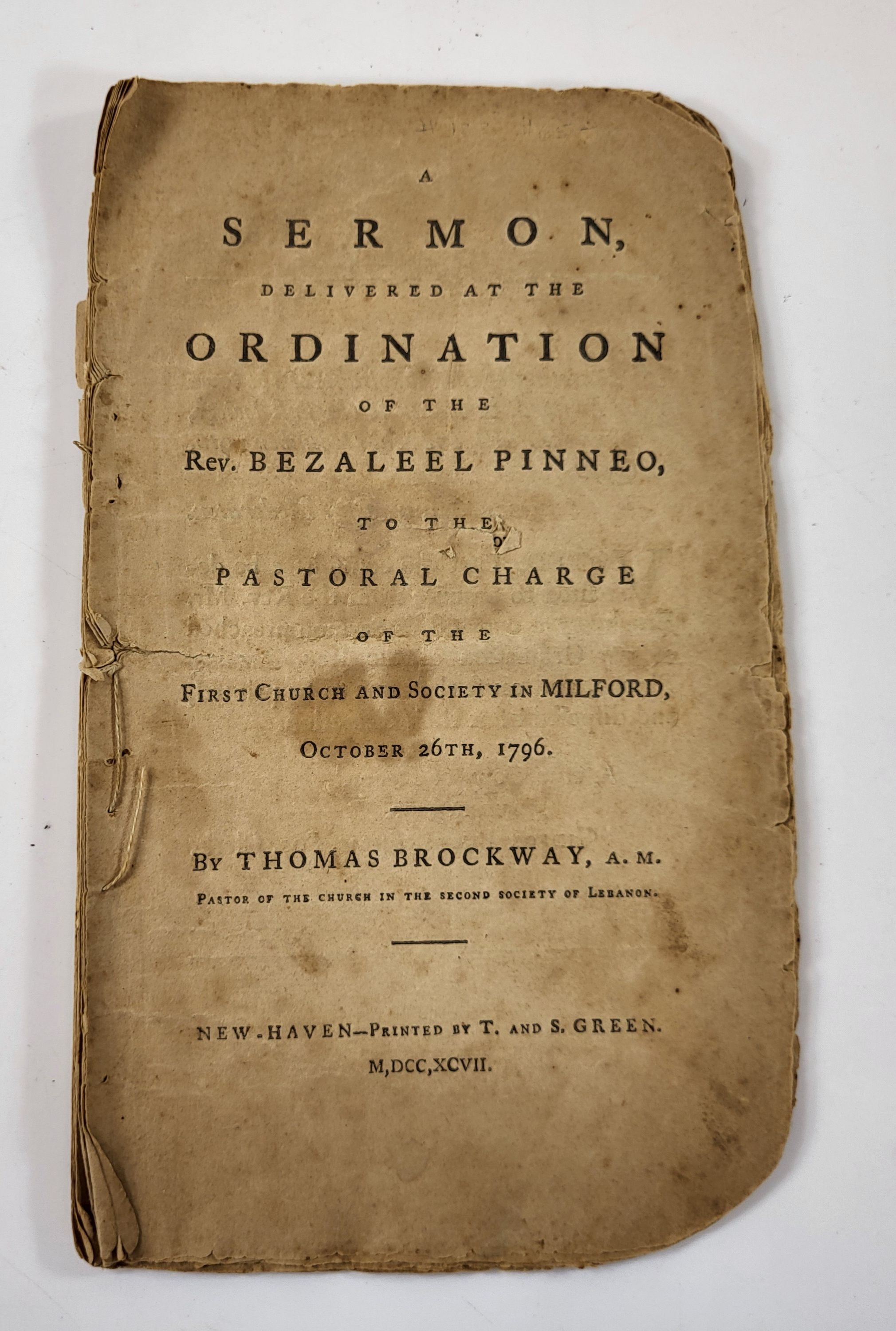 A Sermon Delivered at the Ordination of the Rev. Bezaleel Pinneo, to the Pastoral Charge of the First Church and Society in Milford, October 26, 1796 Connecticut]