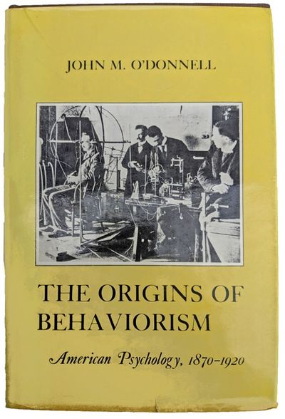 The Origins of Behaviorism. American Psychology, 1870-1920.
