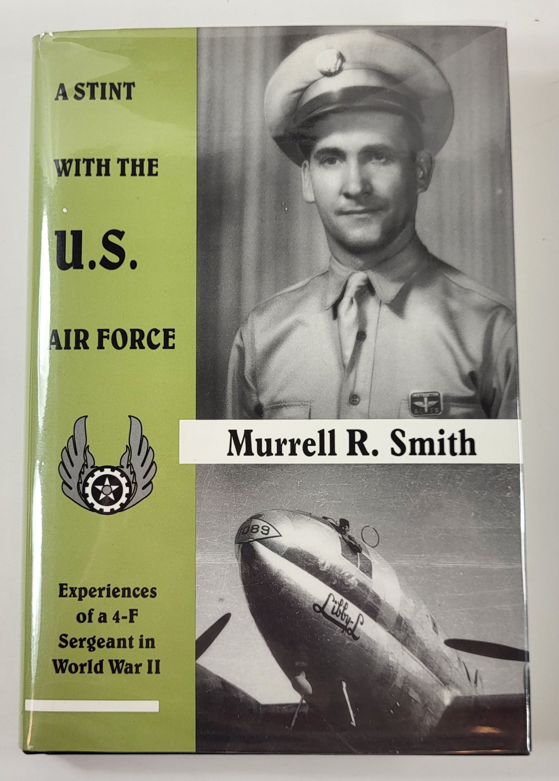 Image for A Stint with the U.S. Air Force. Experiences of a 4-F Sergeant in World War II A Stint with the U.S. Air Force. Experiences of a 4-F Sergeant in World War II