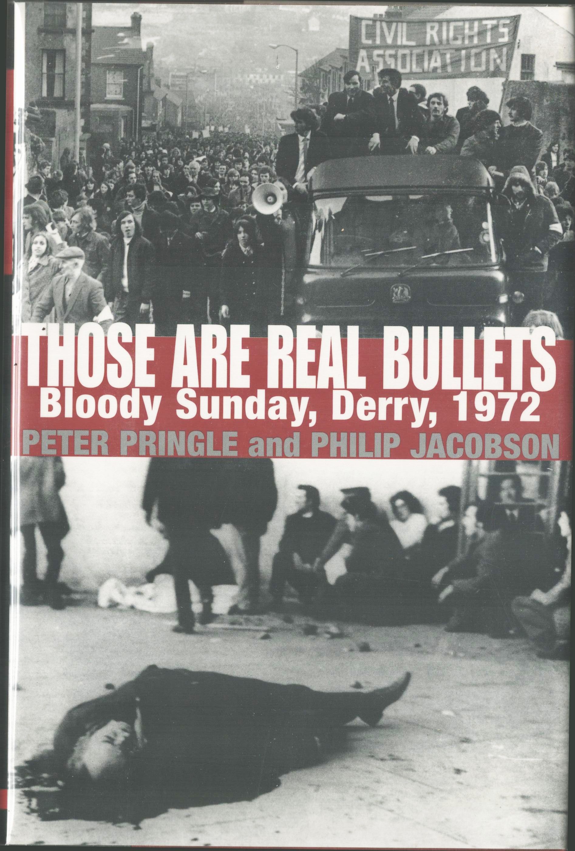 Those Are Real Bullets. Bloody Sunday, Derry, 1972