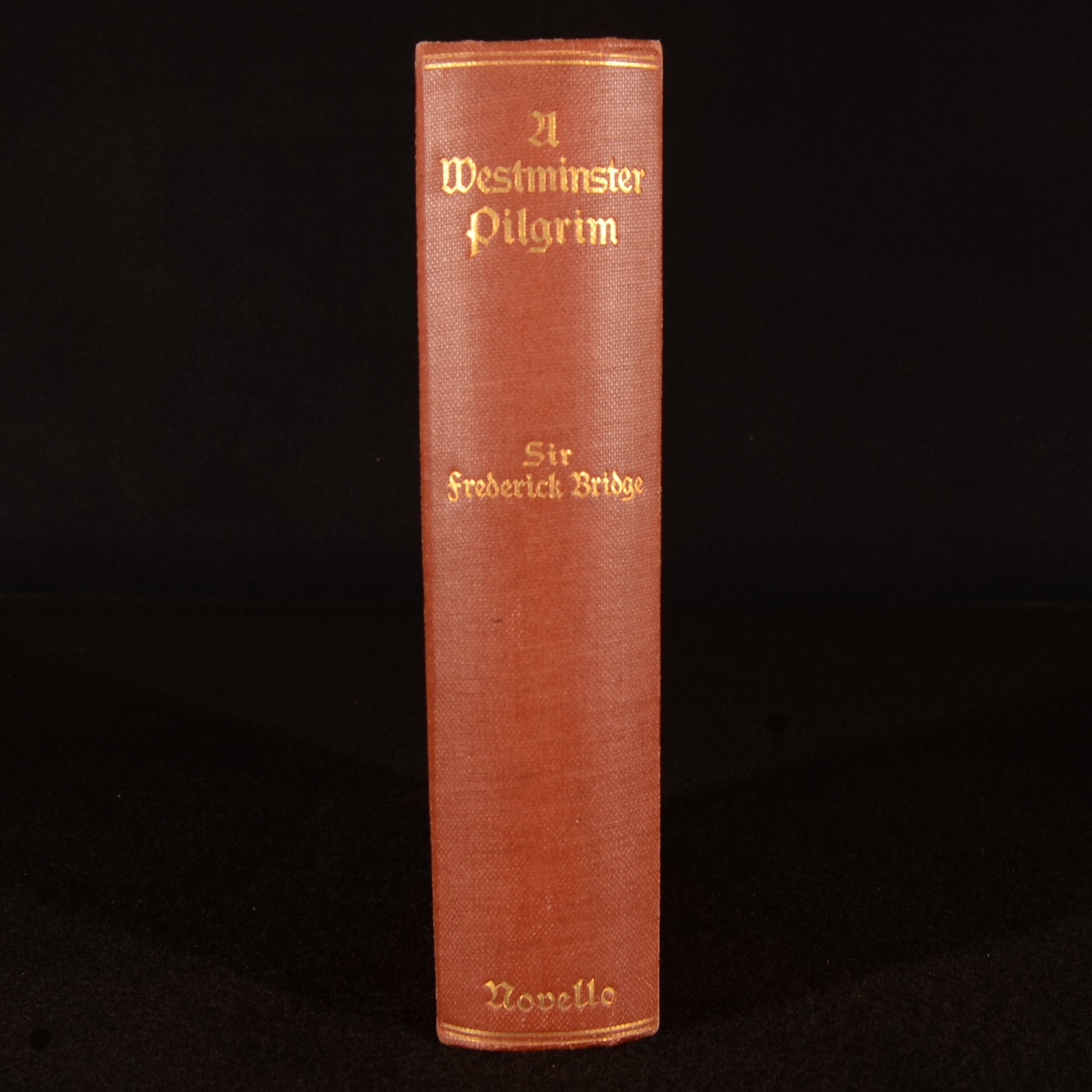 Sir Frederick Bridge - A Westminster Pilgrim Being a Record of Service in Church, Cathedral, an Abbey College, University, and Concert-Room with a Few Notes on Sport