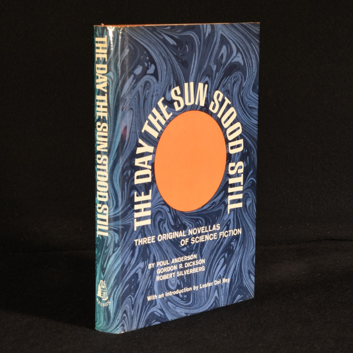 Poul Anderson; Gordon R. Dickson; Robert Silverberg; Lester del Rey - The Day the Sun Stood Still: Three Original Novellas of Science Fiction