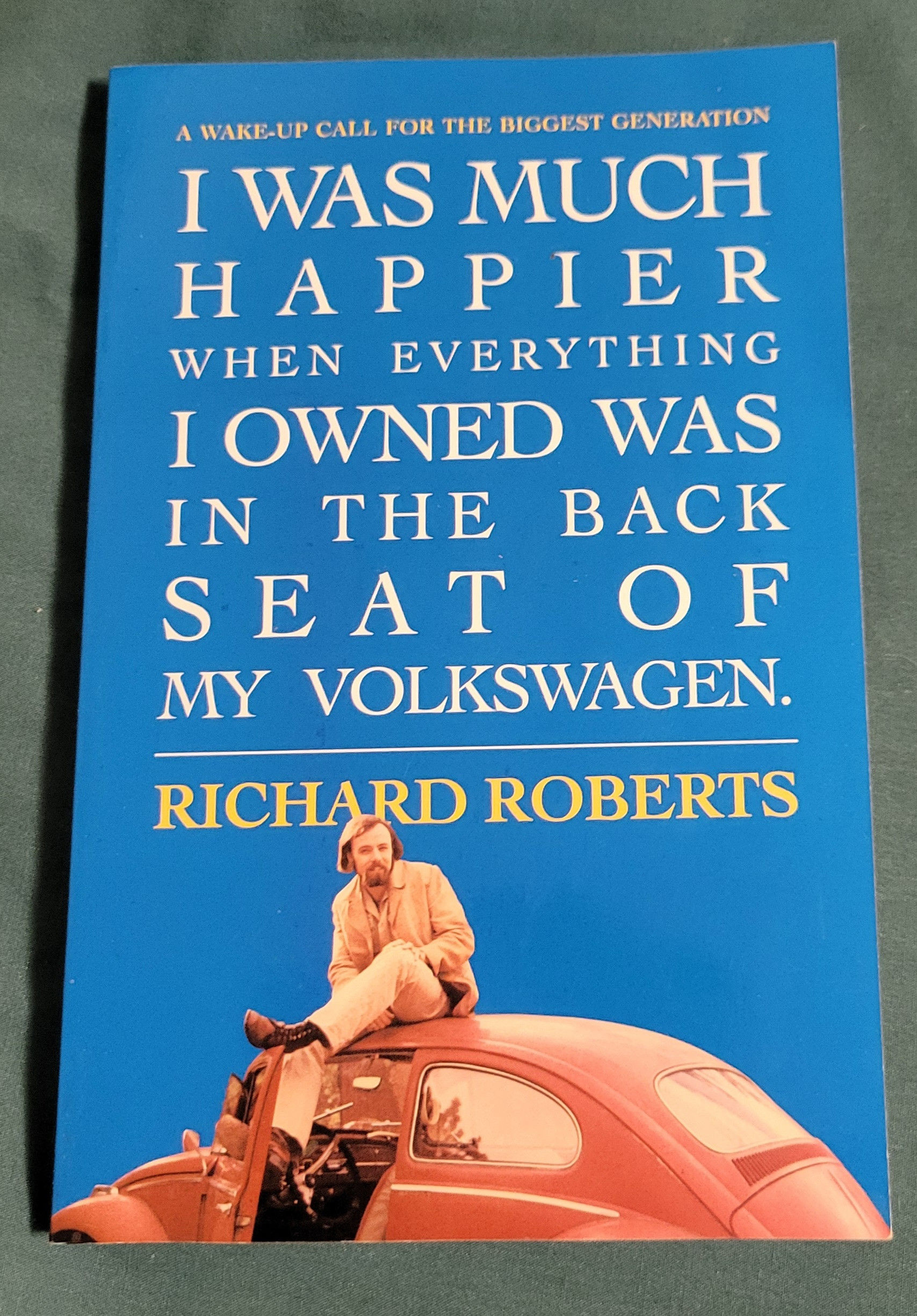 I Was Much Happier When Everything I Owned Was In The Backseat Of My Volkswagen