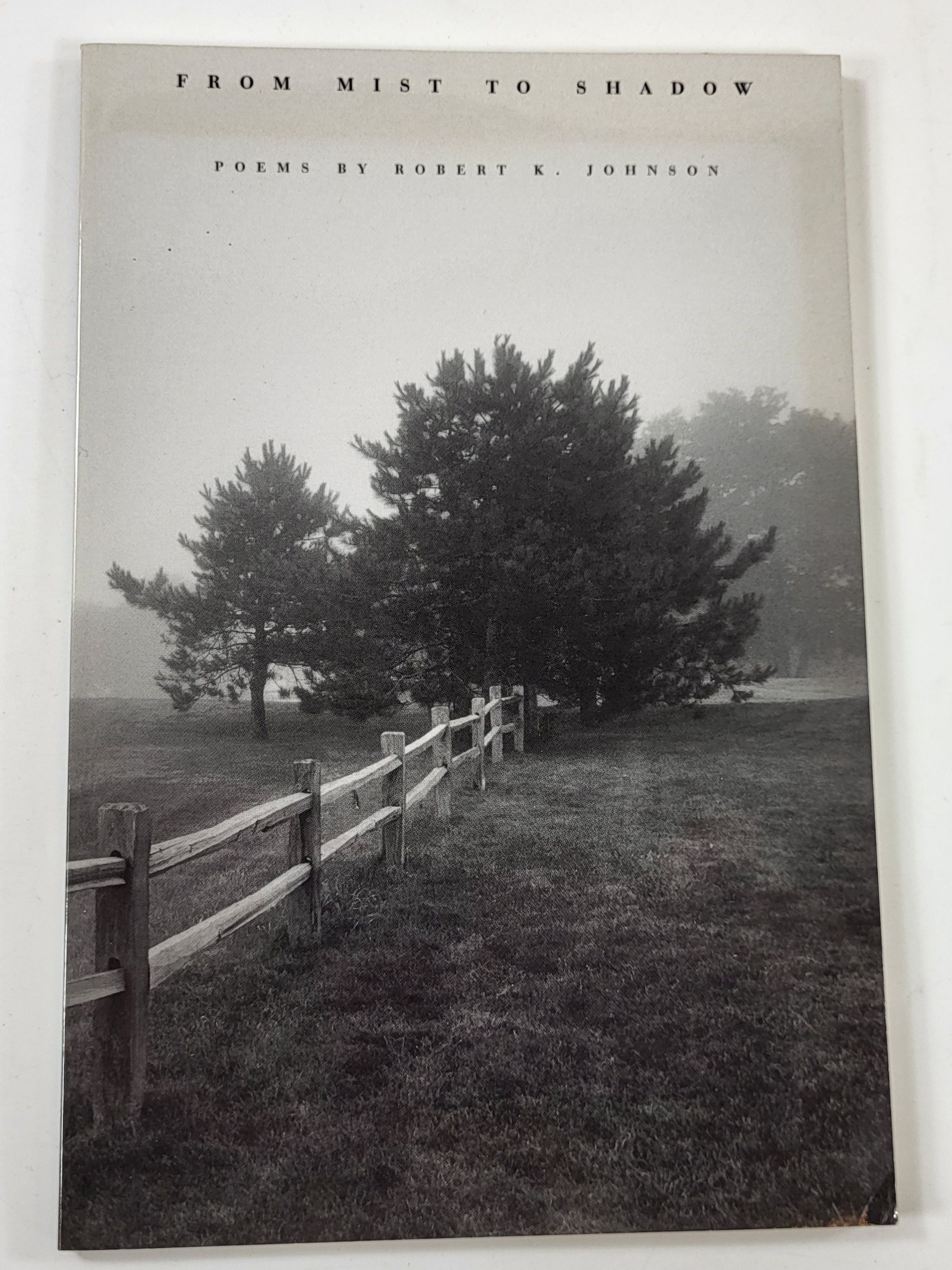 From Mist to Shadow: Poems By Robert K. Johnson