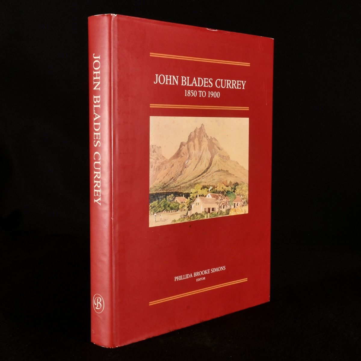 John Blades Currey; Phillida Brooke Simons [ed.] - John Blades Currey 1850-1900 Fifty Years in the Cape Colony