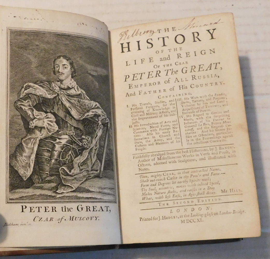 THE HISTORY OF THE LIFE AND REIGN OF THE CZAR PETER THE GREAT, EMPEROR OF ALL RUSSIA, AND FATHER OF HIS COUNTRY. Containing, I. His Travels, Studies, and Personal Fatigues, for the attaining of Knowledge in Civil and Military Affairs, and the Improvement of his Subjects. II. His Introduction of Arts