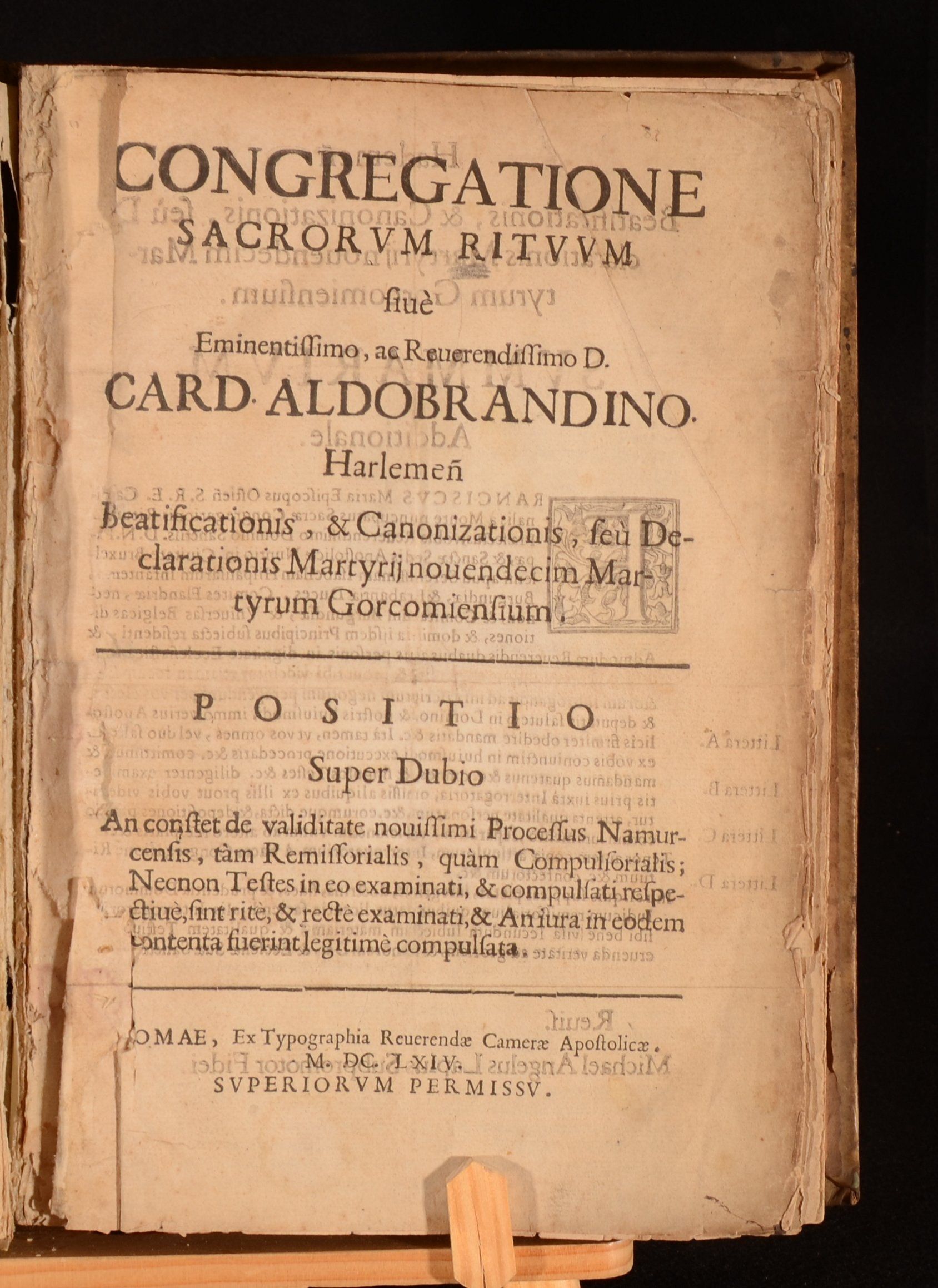  - Congregatione Sacroum Rituum Siue Eminentissimo, Ae Reuerendissimo D. Card Aldobrandino. Harlemen Beatificationis, & Cononizationis, Seu Declarationis Martyrii Nouendecim Martyrum Gorcomiensium Positio Super Dubio an Constet de Validitate Nouissimi Processus Namurcensis, Tam Remissorialis, Quam Compulsorralis; Necnon Testes in Eo Examinati, & Compulsati Respectiue, Sint Rite & Rect Examinati, & Aniura in Codem Contenta Suerint Legitime Compulsata Congregatione Sacrorum Rituum Siue Eminentissimo, Ac Reuerendissimo D. Card Azzolino. Harlemen Canonizations, Seu Declarationis Martyrii Seruorum Dei, Decem & Nouem Martyrum Gorcomiensium