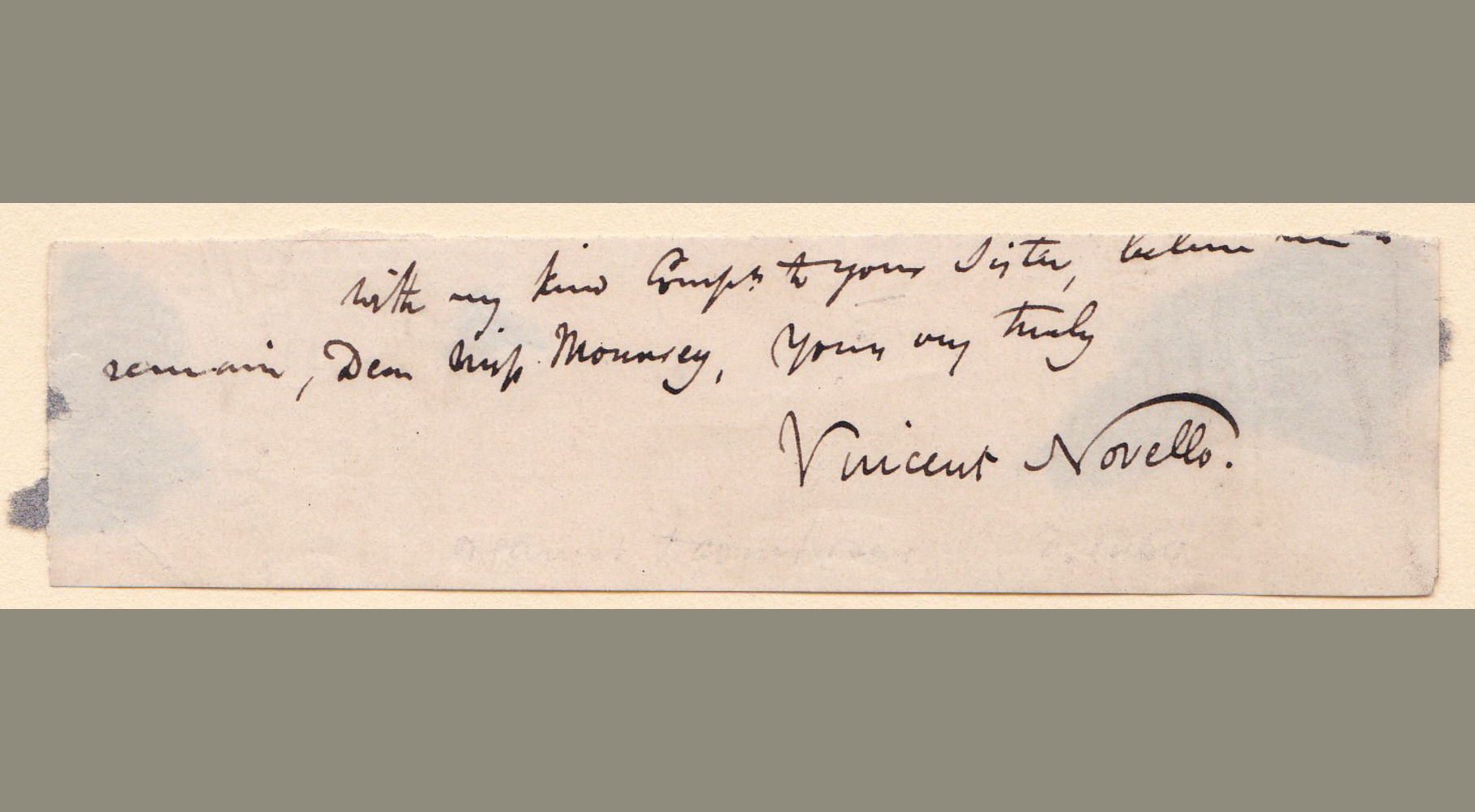 Novello, Vincent. (1781-1861). Composer and founder of the publishing firm Novello & Co. - Signed Close of a Letter from Music Publisher Vincent Novello to Pianist/Composer Ann Mounsey (or Her Sister).