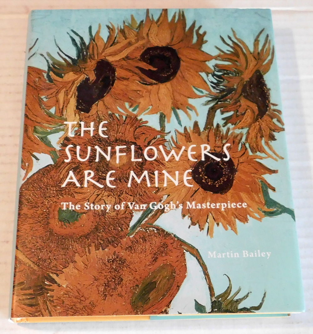 THE SUNFLOWERS ARE MINE: The Story of Van Gogh's Masterpiece.