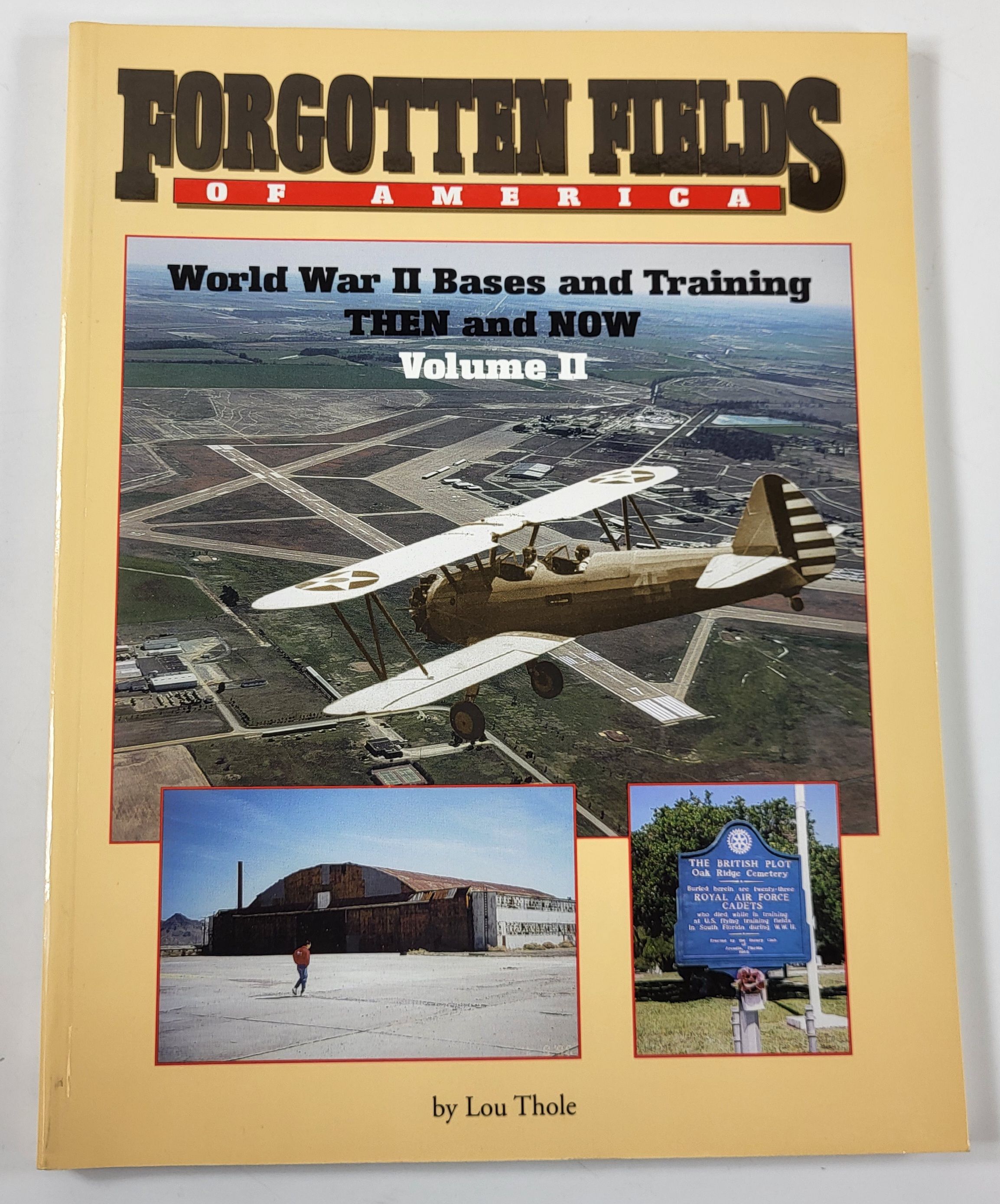 Forgotten Fields of America, Volume II [2 Two]: World War II Bases and Training - Then and Now