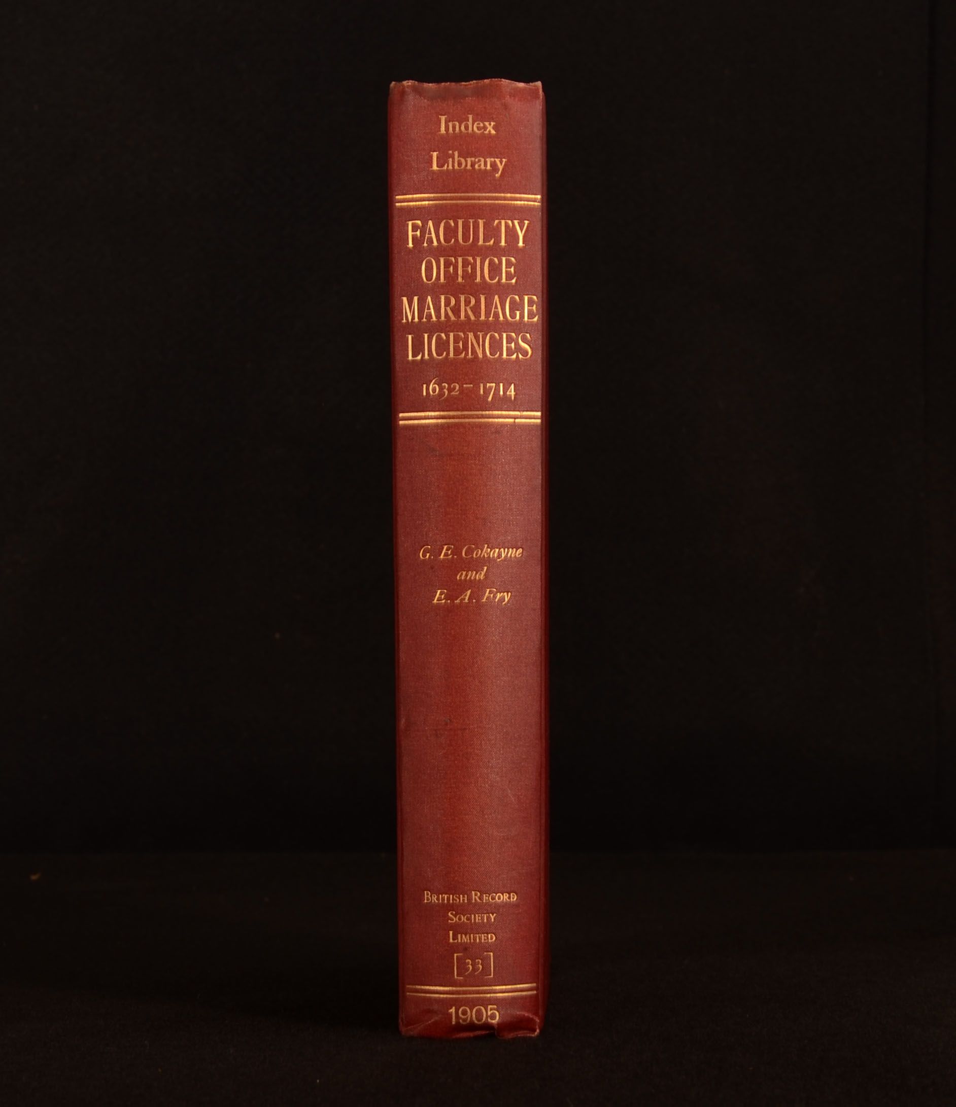 George Edward Cokayne; Edward Alexander Fry - Calendar of Marriage Licences Issued by the Faculty Office. 1632 - 1714