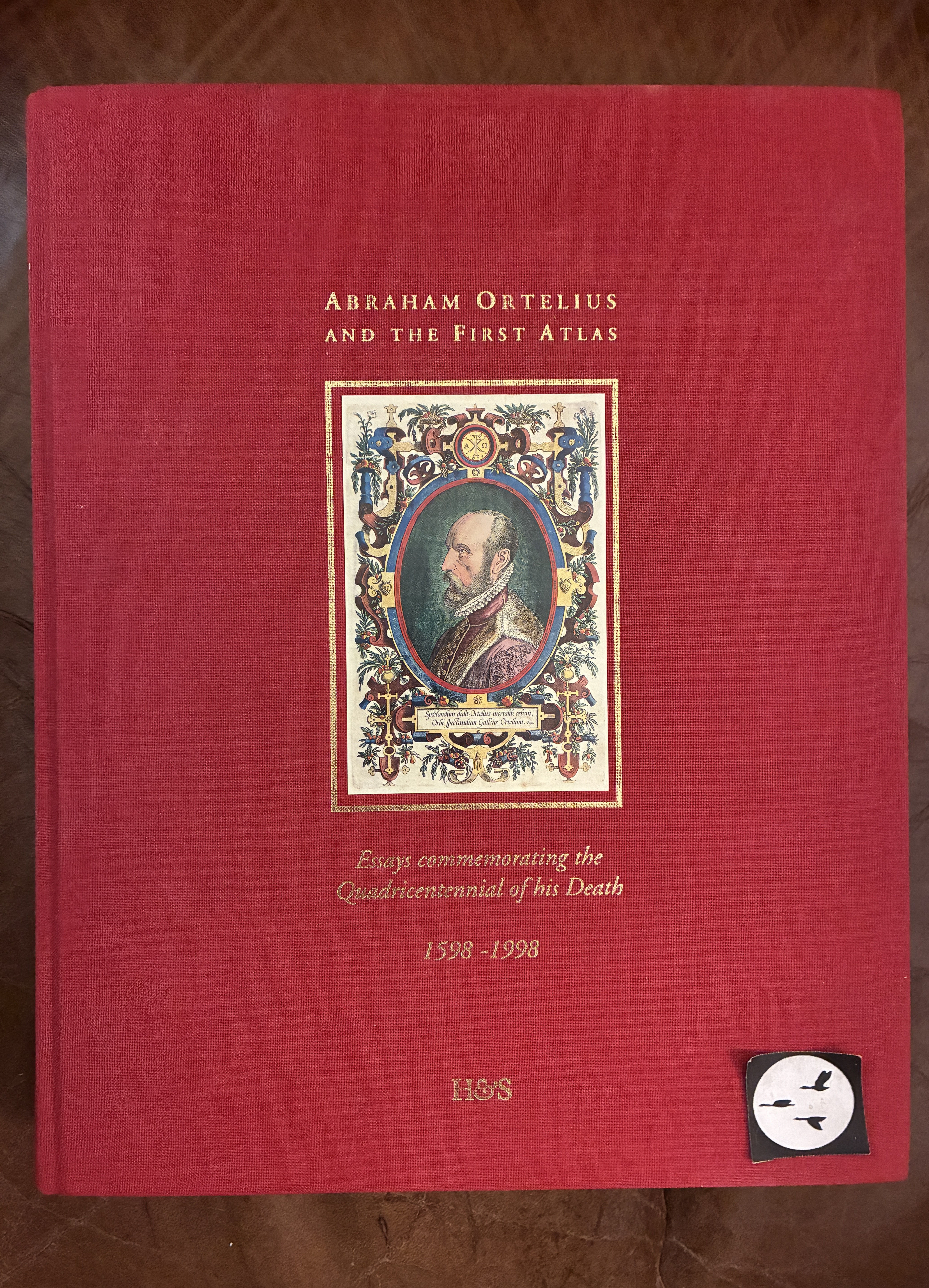 Abraham Ortelius and the First Atlas Essays Commemorating the Quadricentennial of His Death, 1598-1998