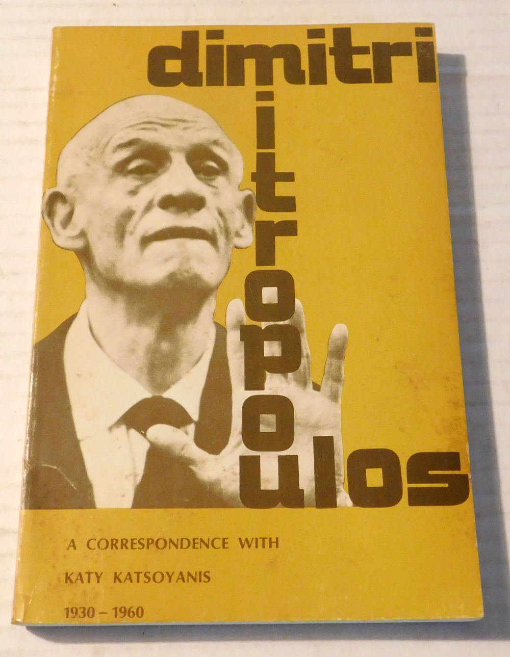 DIMITRI MITROPOULOS / KATY KATSOYANIS: A CORRESPONDENCE 1930-1960. Foreward [sic] by George Seferis. Introductions by Louis Biancolli, Katy Katsoyanis.