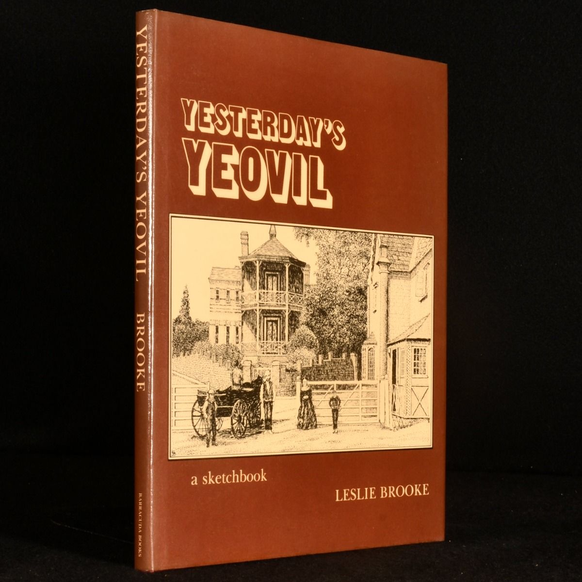 Leslie Brooke - Yesterday&Apos;S Yeovil: A Sketchbook of Places Past