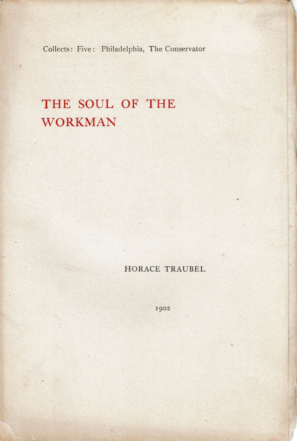 Traubel, Horace. - The Soul of the Workman. (Offprint).