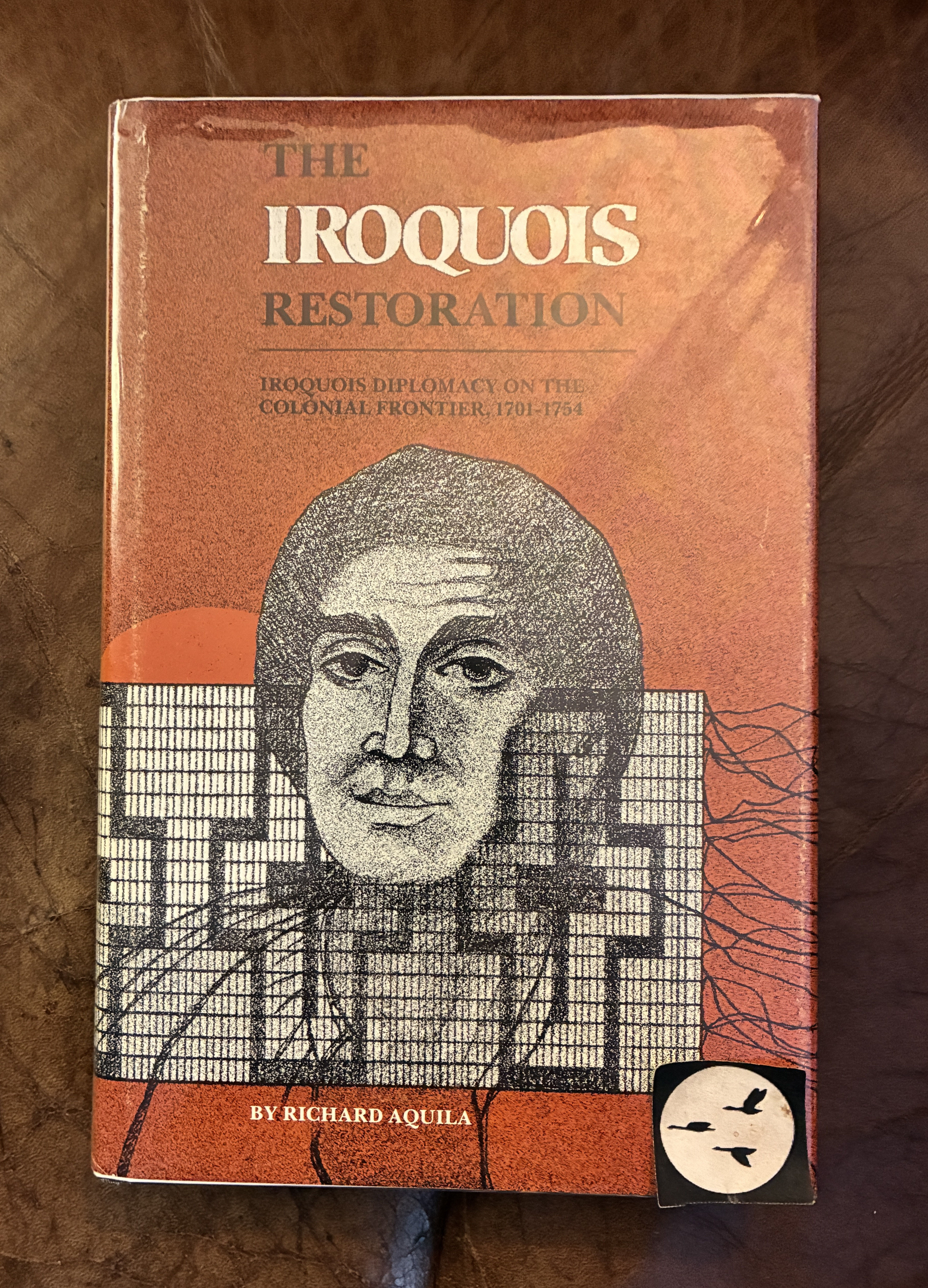 The Irouois Restoration: Iroquois Diplomacy on the Colonial Frontier 1701-1754