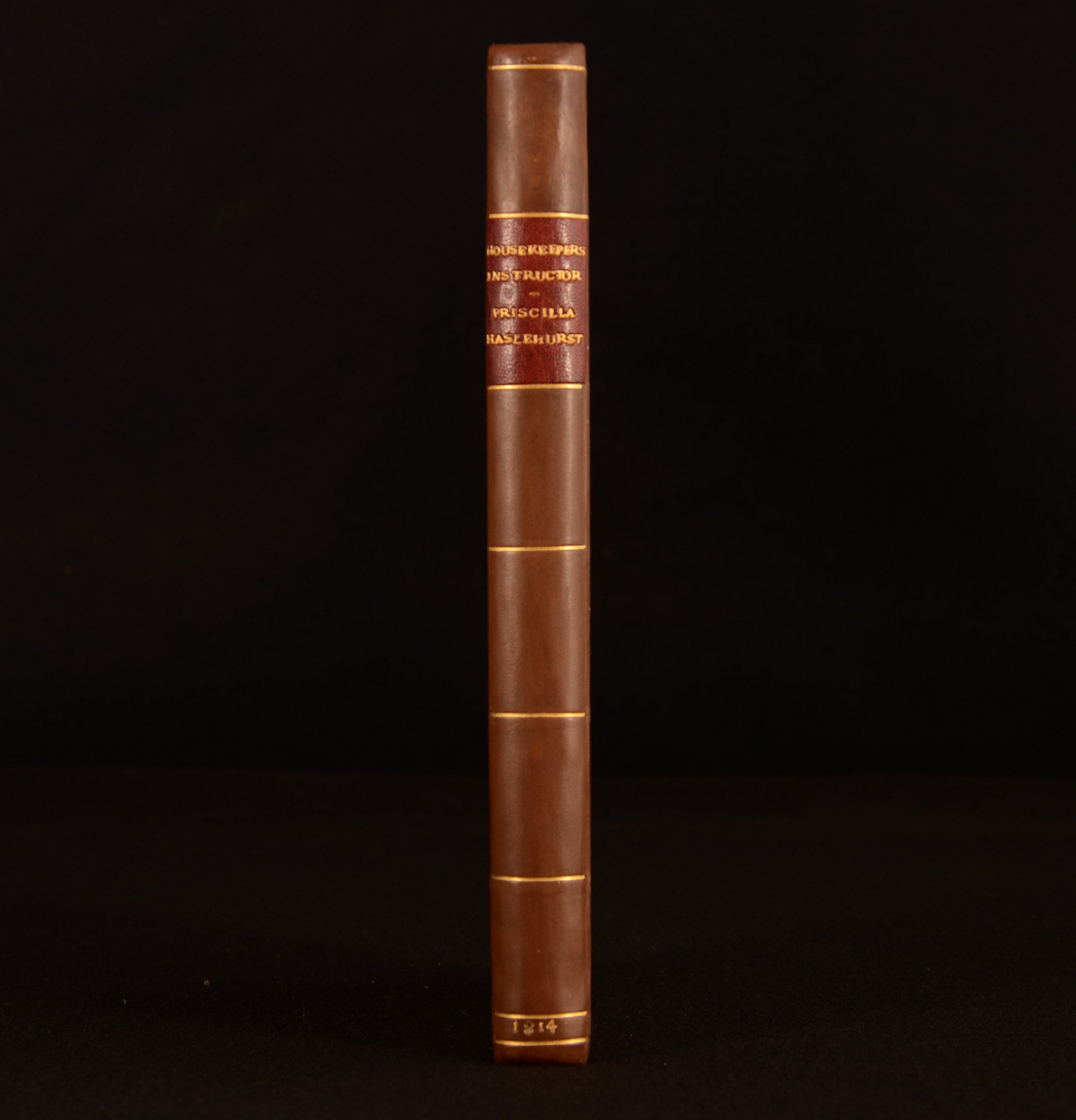 Priscilla Haslehurst - The Family Friend, and Young Woman&Apos;S Companion; or Housekeeper&Apos;S Instructor: Containing a Very Complete Collection of Original and Approved Receipts in Every Branch of Cookery, Confectionery, &C