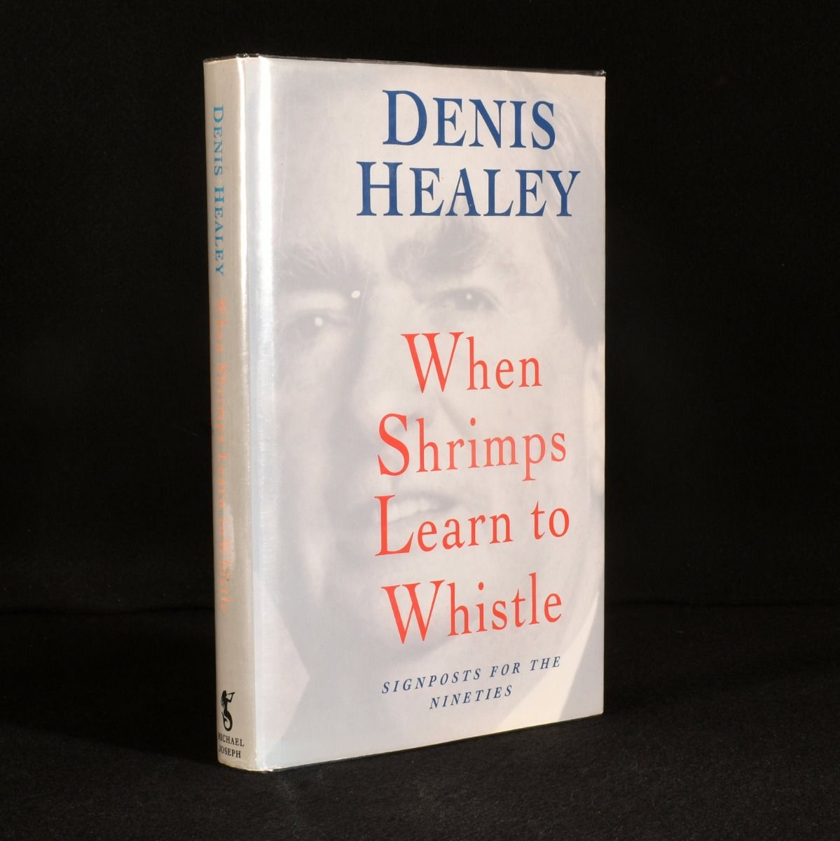 Denis Healey - When Shrimps Learn to Whistle: Signposts for the Nineties