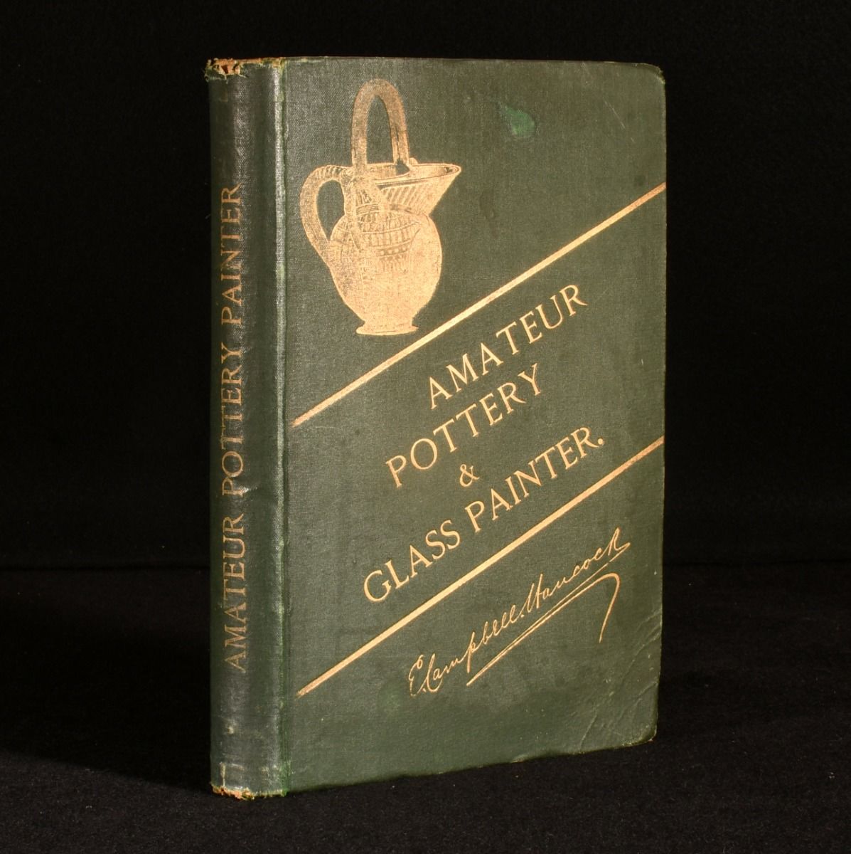 E. Campbell Hancock - The Amateur Pottery and Glass Painter, with Directions for Gilding, Chasing, Burnishing, Bronzing and Groundlaying