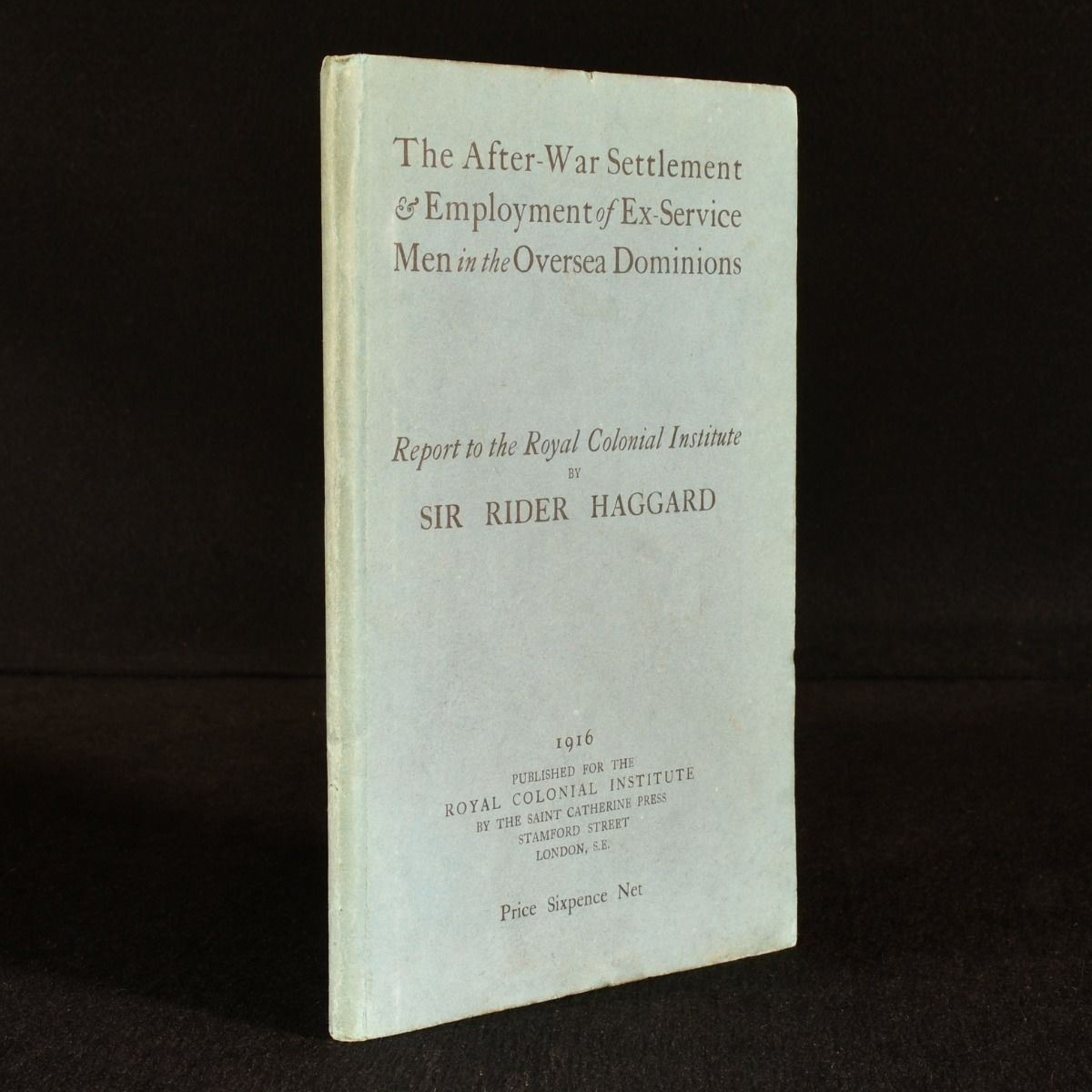 Sir Rider Haggard [H. Rider Haggard] - The After-War Settlement & Employment of Ex-Service Men in the Overseas Dominions