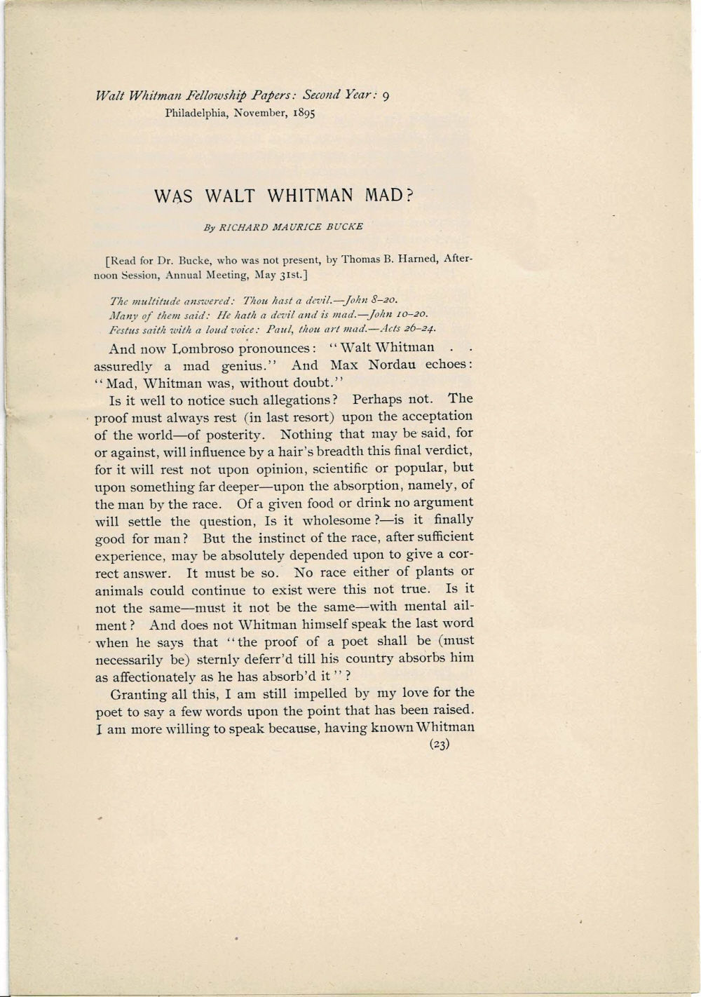 WAS WALT WHITMAN MAD. [Read for Dr. Bucke, who was not present, by Thomas B. Harned, Afternoon Session, Annual Meeting, May 31st.]