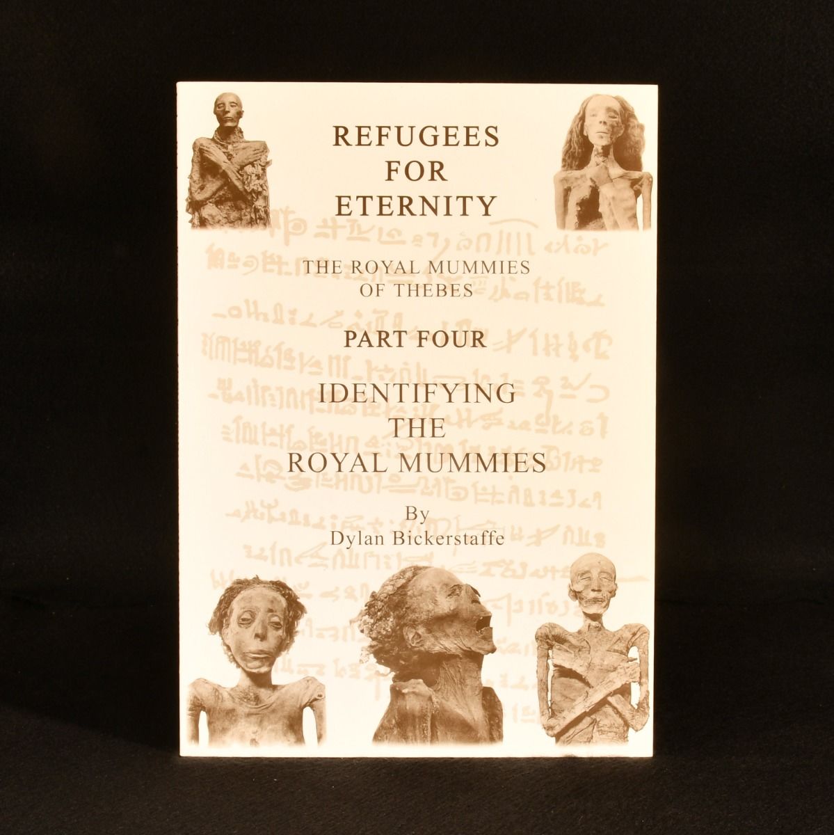 Dylan Bickerstaffe - Refugees for Eternity: The Royal Mummies of Thebes Part Four: Identifying the Royal Mummies