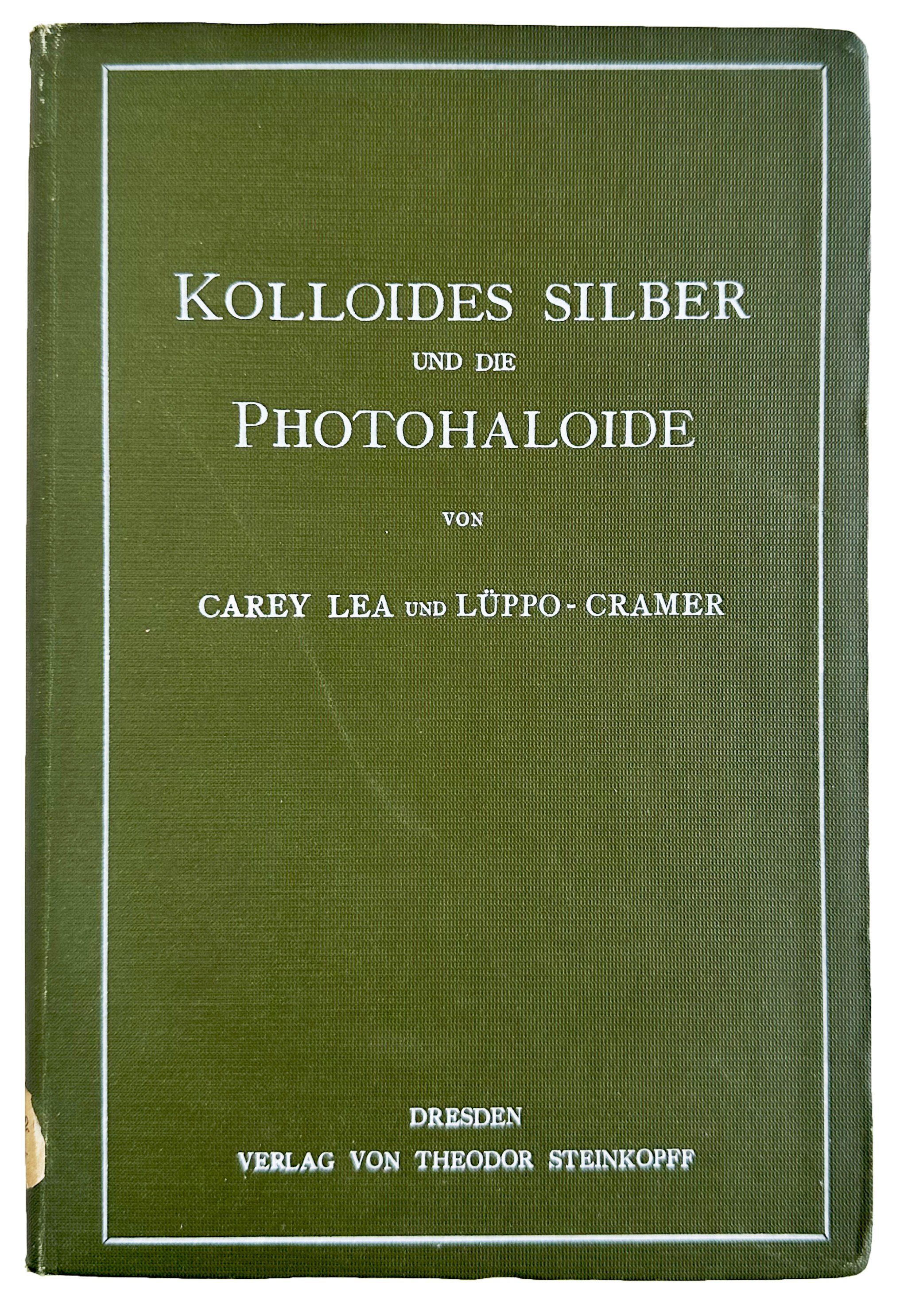 Kolloides Silber und die Photohaloide. In deutscher ubersetzung mit Anmerkungen neu hrsg. von Luppo-Cramer.