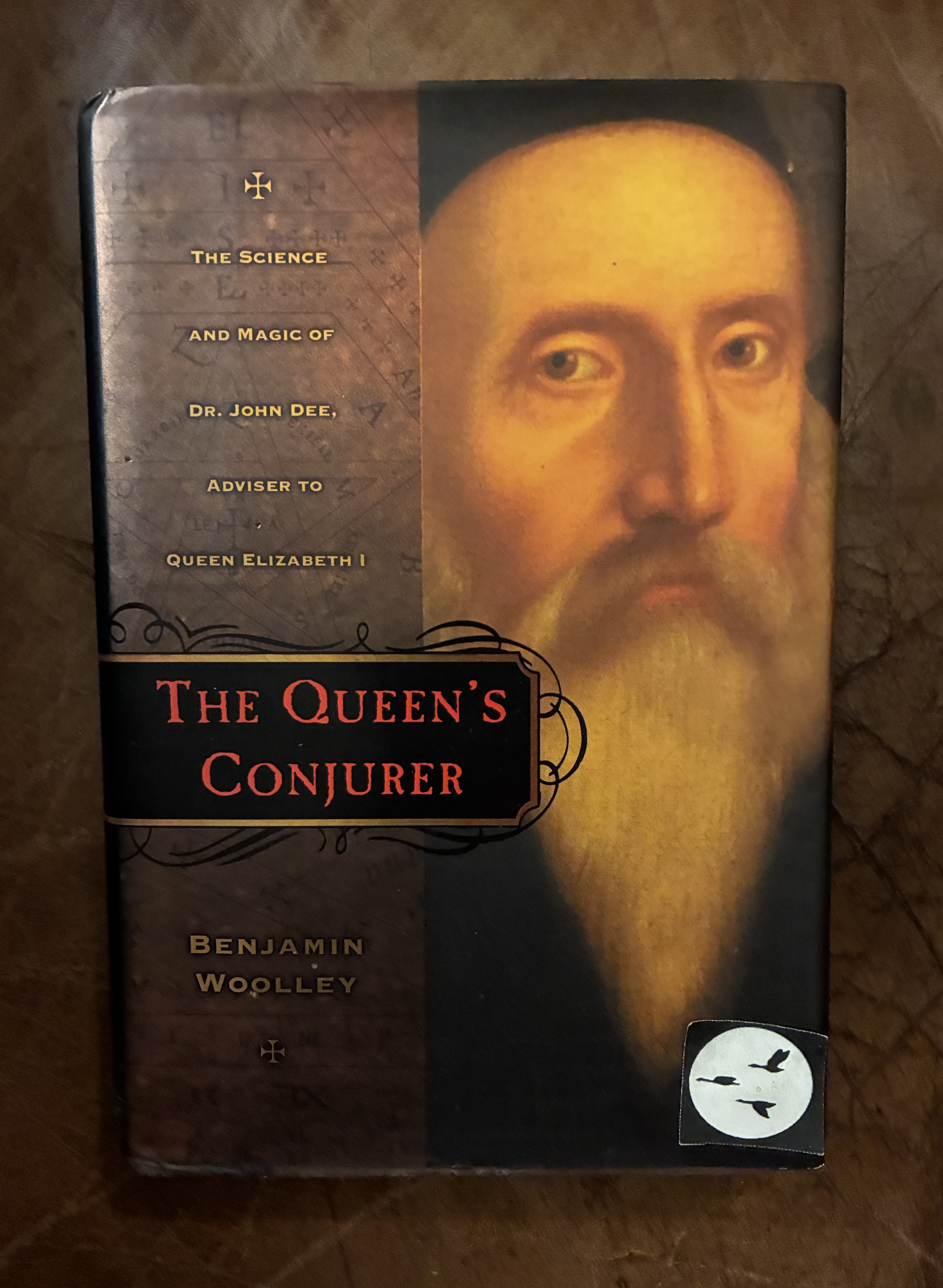 The Queen's Conjurer: The Science and Magic of Dr. John Dee, Advisor to Queen Elizabeth I