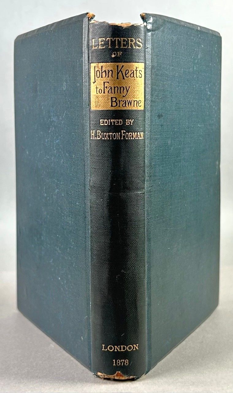 Letters of John Keats to Fanny Brawne; Written in the Years MDCCCXIX and MDCCCXX and Now Given From the Original Manuscripts with Introduction and Notes by Harry Buxton Forman.